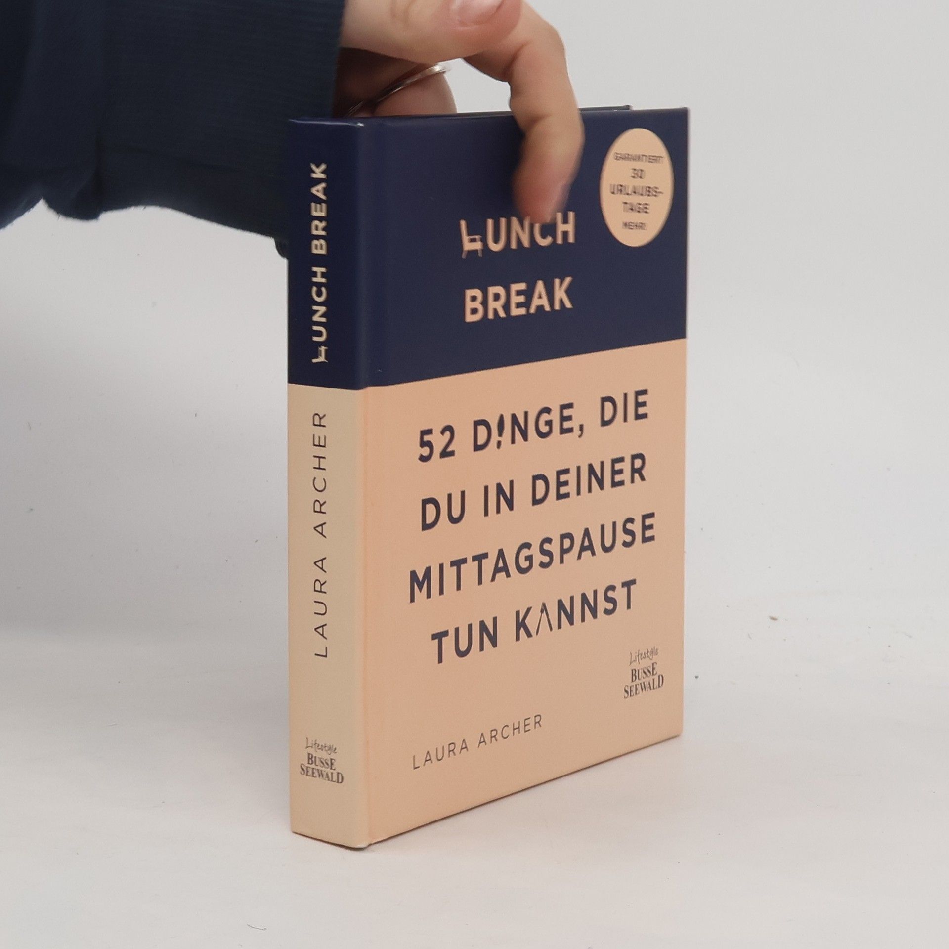 Laura Archer Lunch break - 52 Dinge, die du in deiner Mittagspause tun kannst