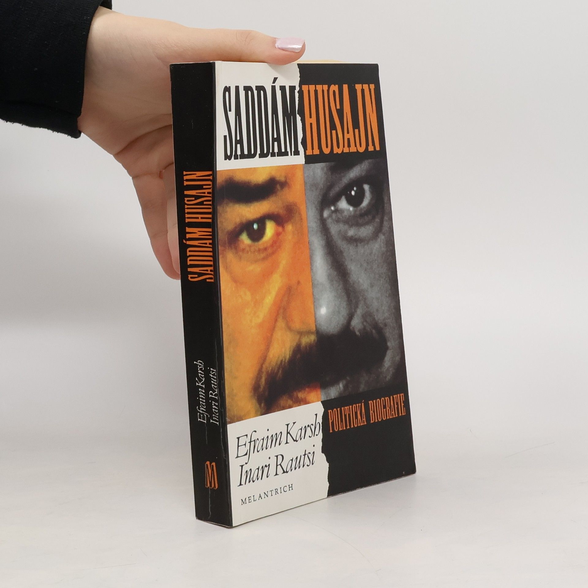 Efraim Karsh Saddám Husajn. Politická biografie