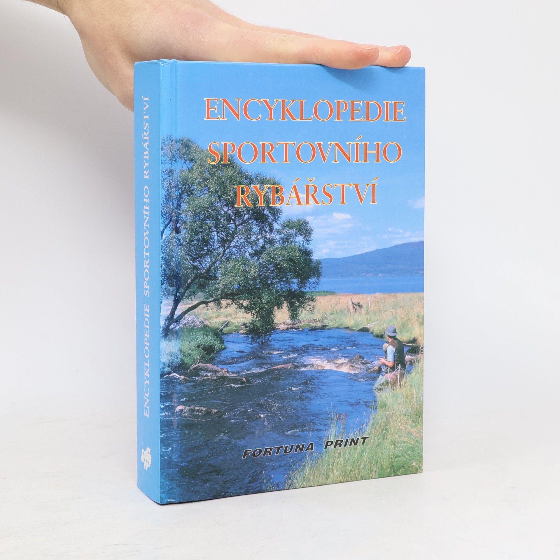 Various authors Encyklopedie sportovního rybářství : ryby, rybářská výzbroj a výstroj, techniky rybolovu