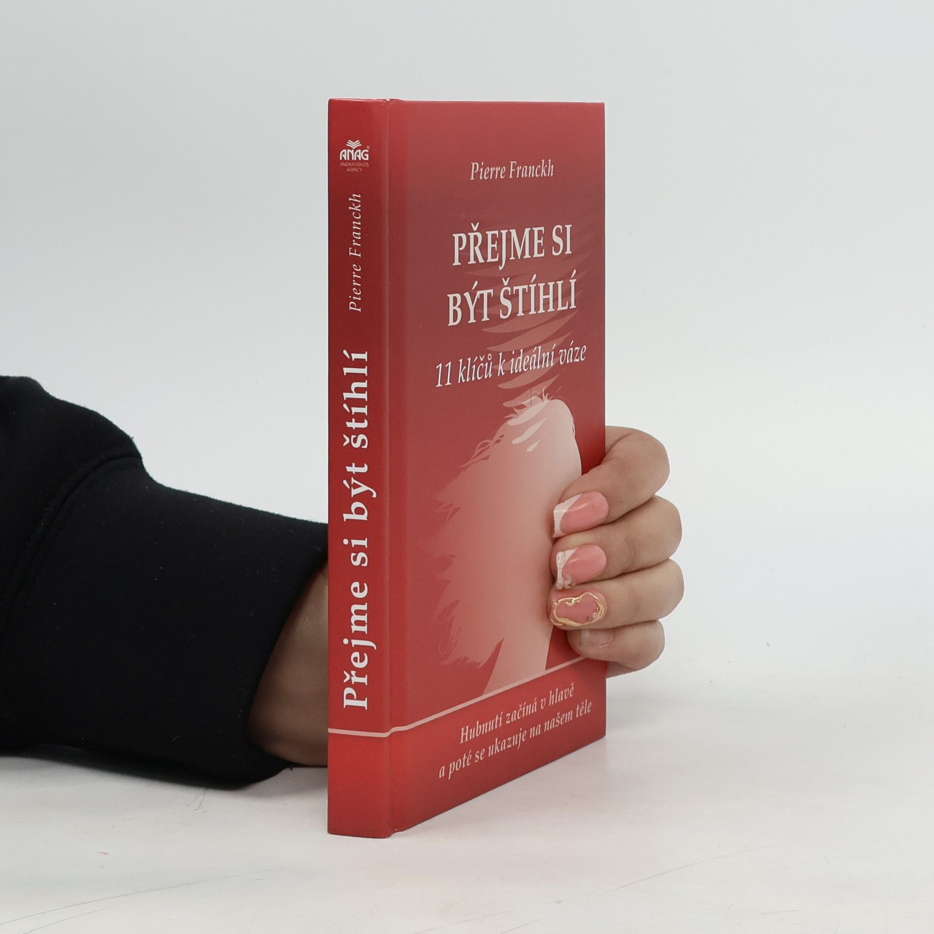 Pierre Franckh Přejme si být štíhlí : 11 klíčů k ideální váze