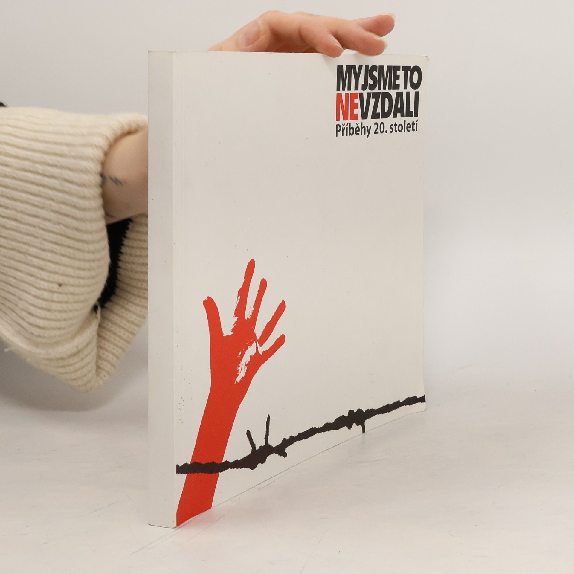 Various authors My jsme to nevzdali. Příběhy 20. století