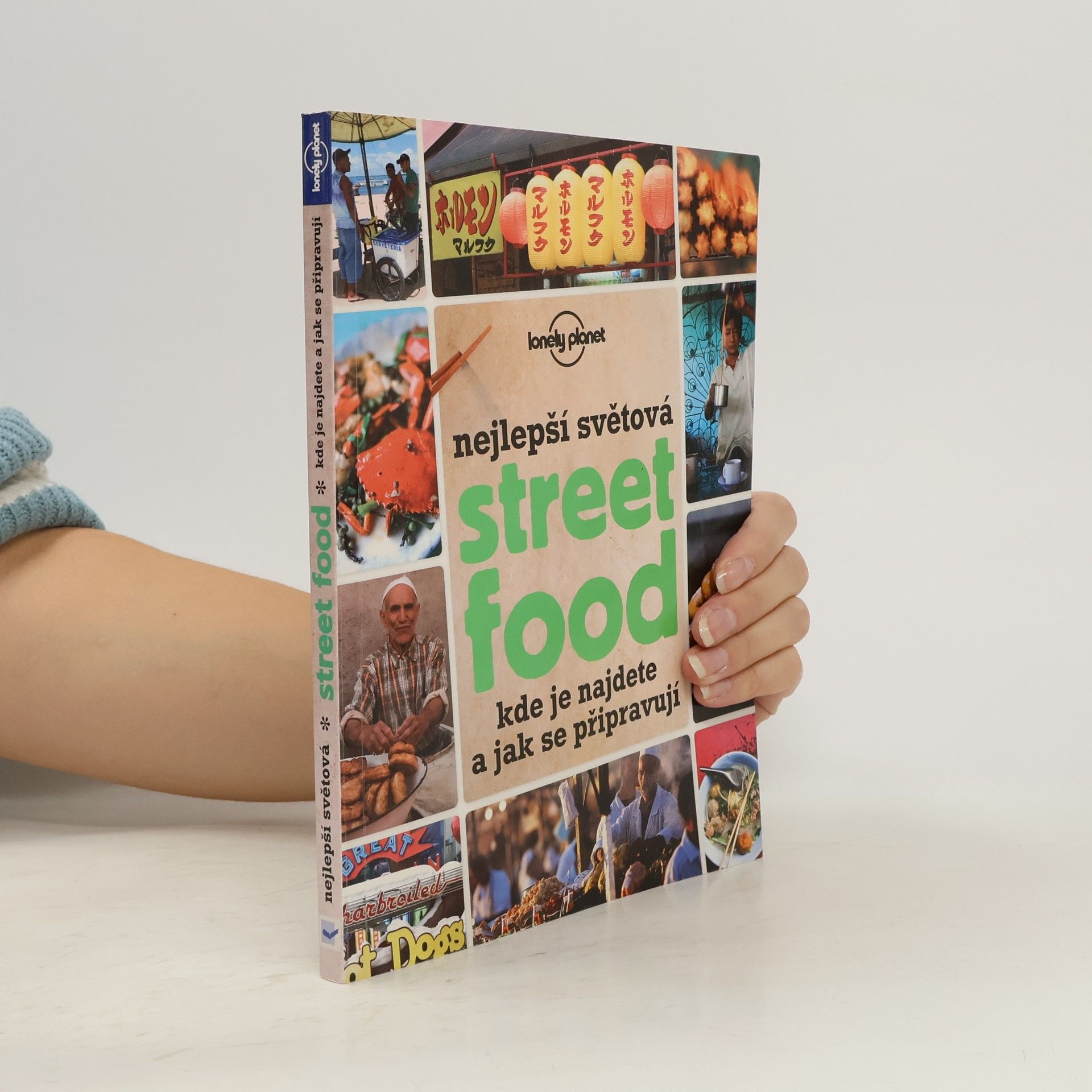 Hana Motyčková Nejlepší světová street food. Kde je najdete a jak se připravují Street food