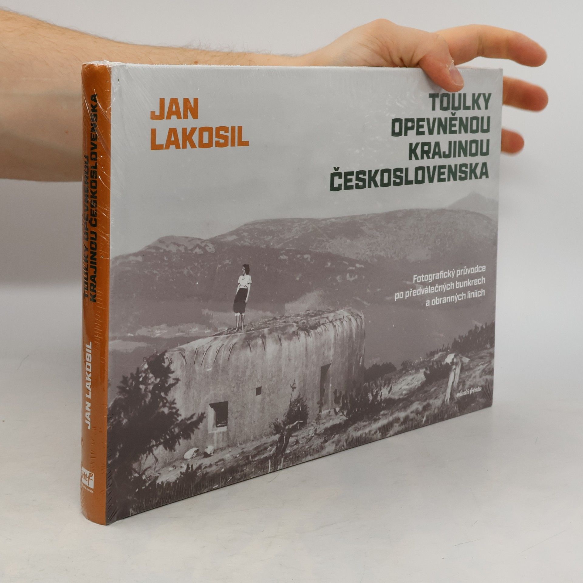 Jan Lakosil Toulky opevněnou krajinou Československa: Fotografický průvodce po předválečných bunkrech a obranných liniích