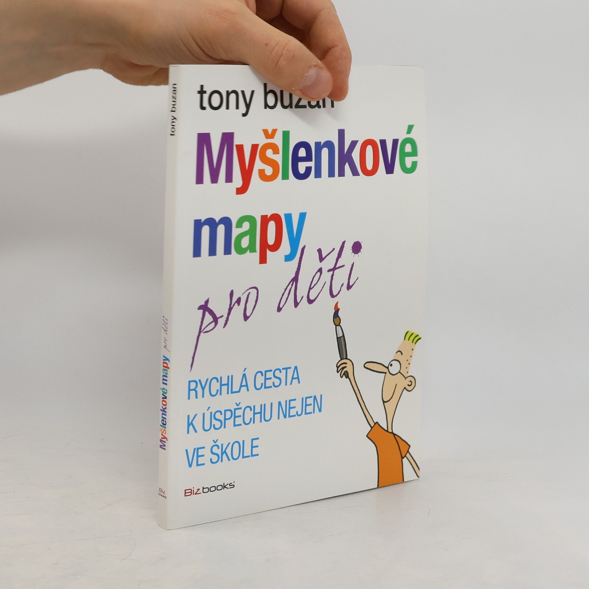 Tony Buzan Myšlenkové mapy pro děti: Rychlá cesta k úspěchu nejen ve škole