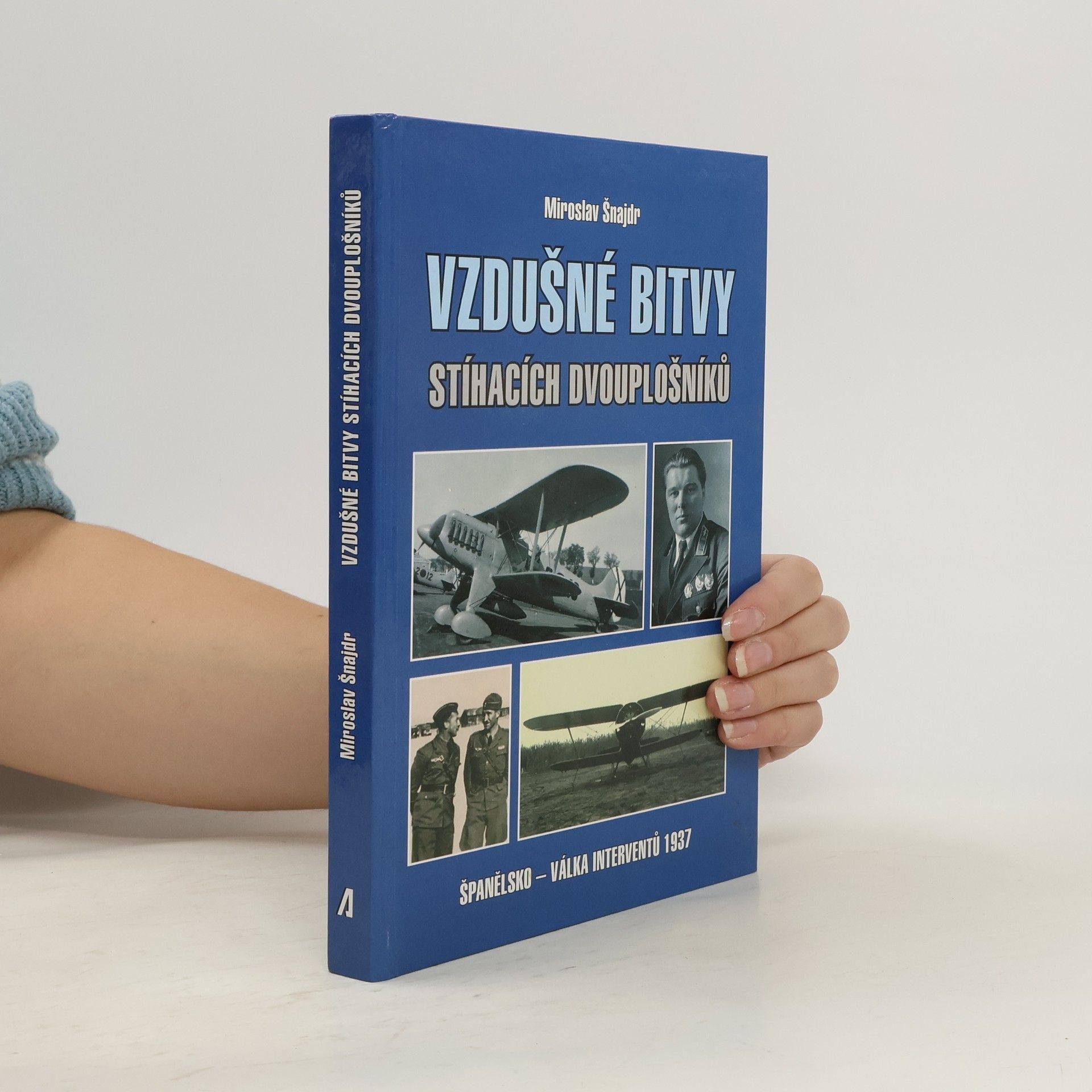 Miroslav Šnajdr Vzdušné bitvy stíhacích dvouplošníků: Španělsko - válka interventů 1937