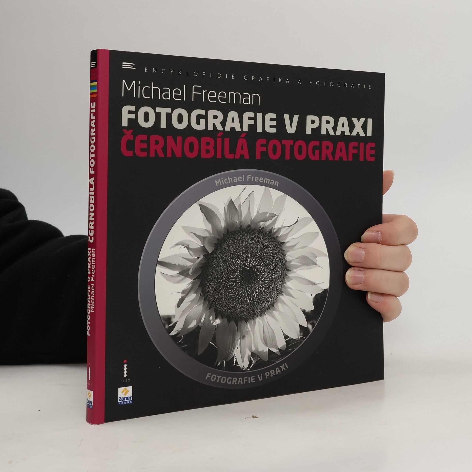 Michael Freeman Fotografie v praxi. Černobílá fotografie