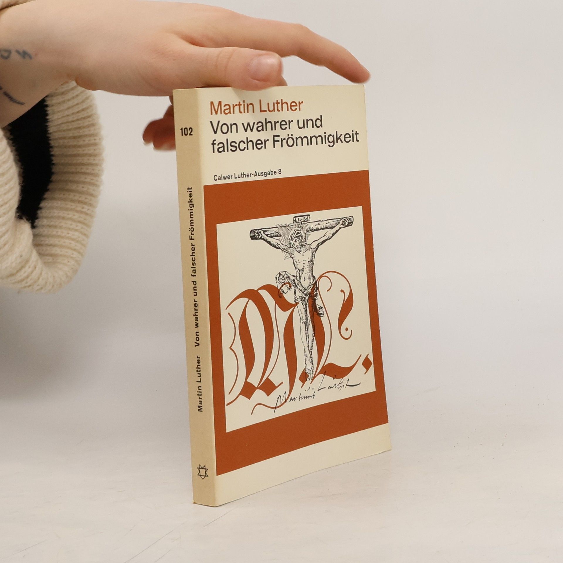 Martin Luther Von wahrer und falscher Frömmigkeit