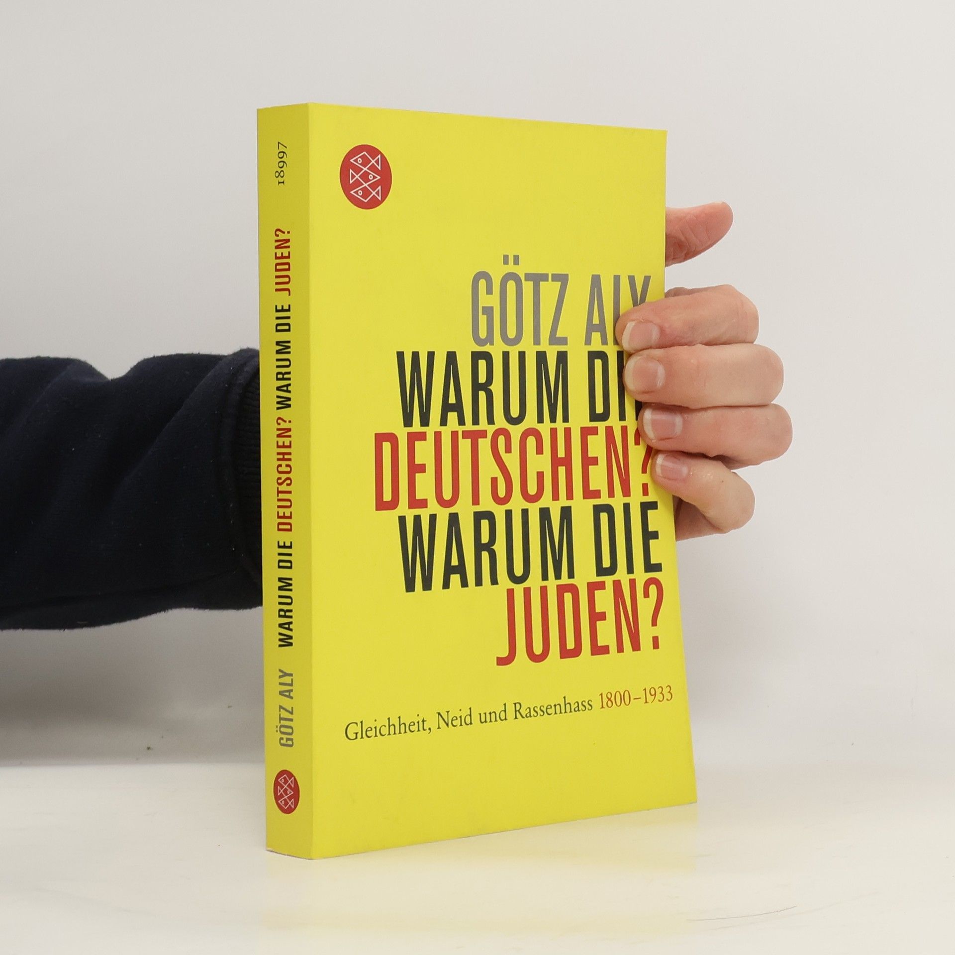 Götz Aly Warum die Deutschen? Warum die Juden?