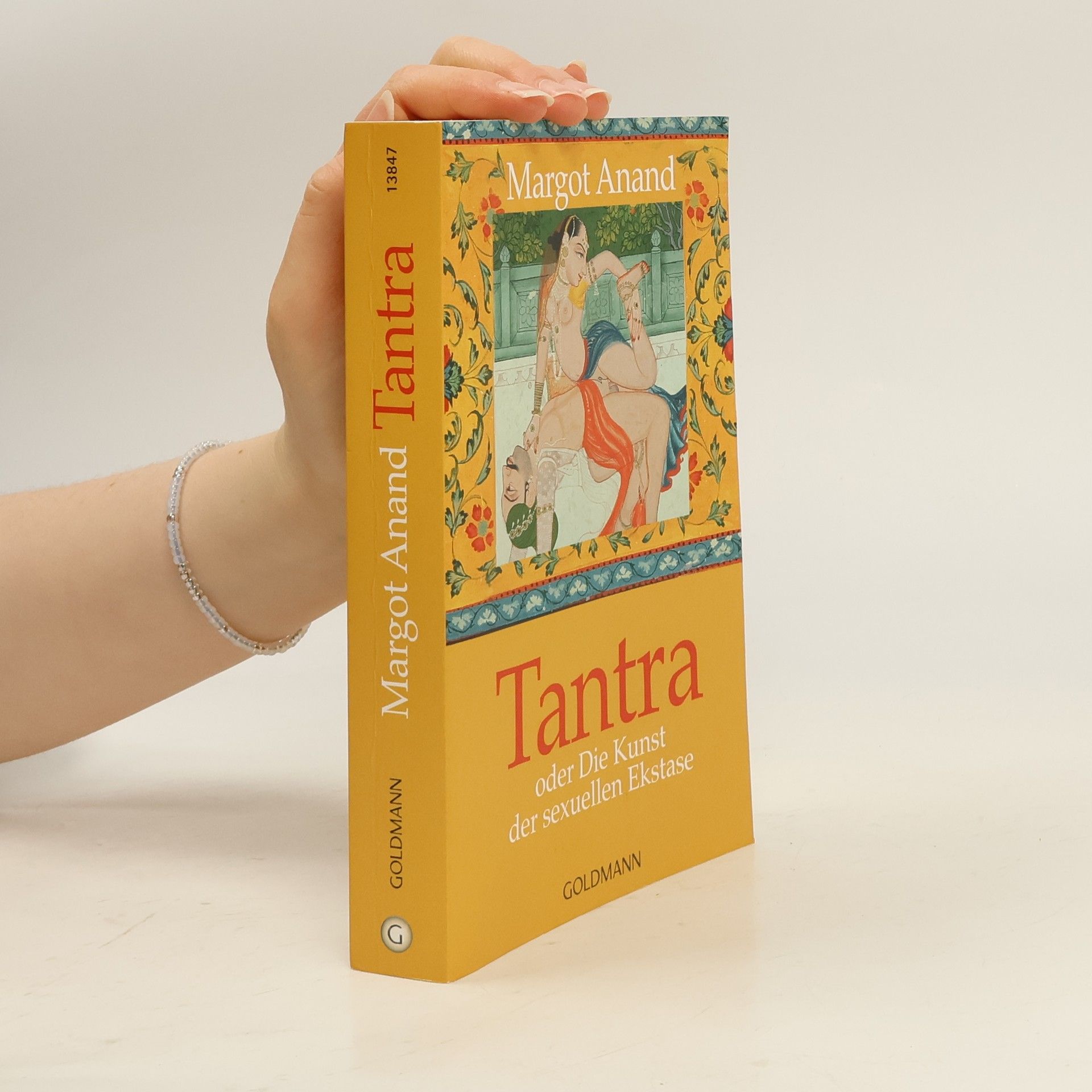Margot Anand Tantra oder Die Kunst der sexuellen Ekstase