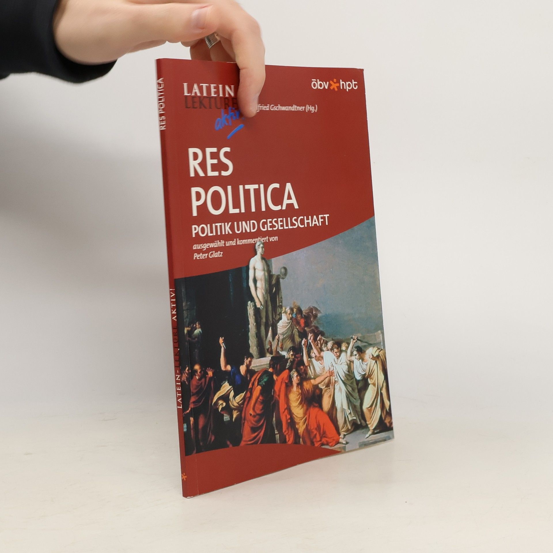 Autores varios Latein-Lektüre aktiv. Res politica. Lateinische Texte zu Gesellschaft und Politik