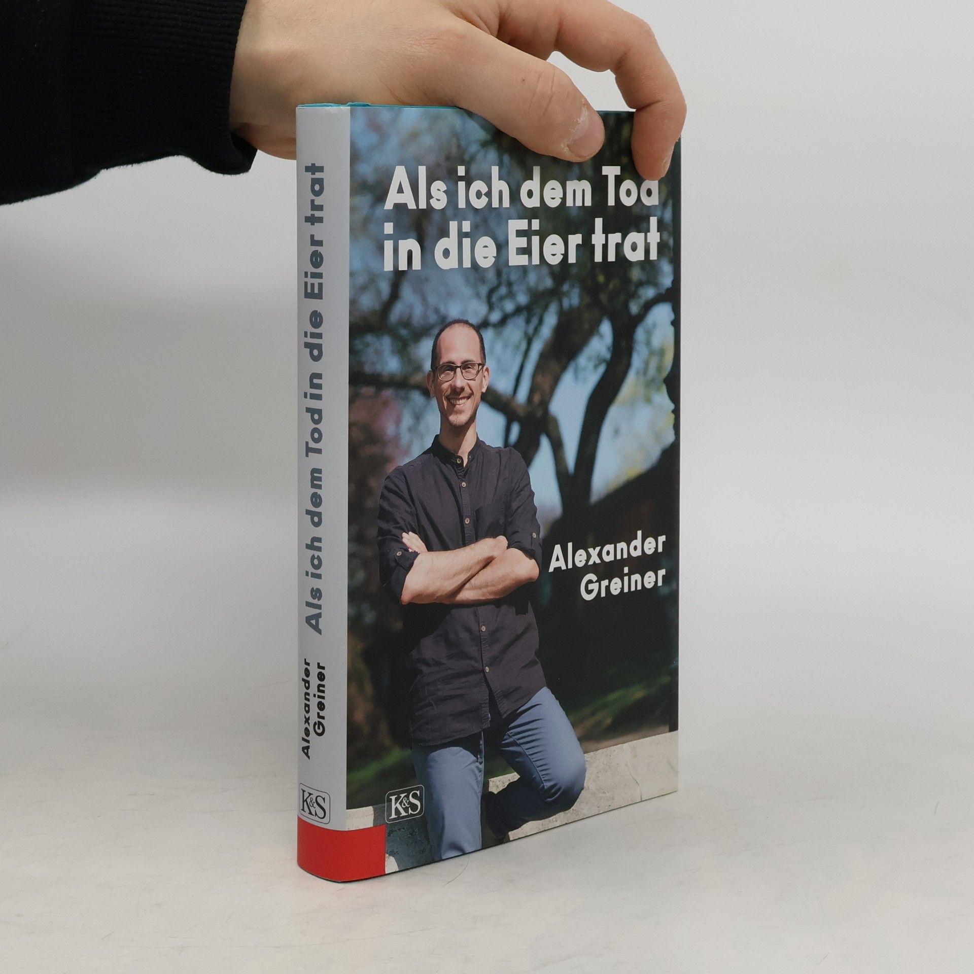 Alexander Greiner Als ich dem Tod in die Eier trat