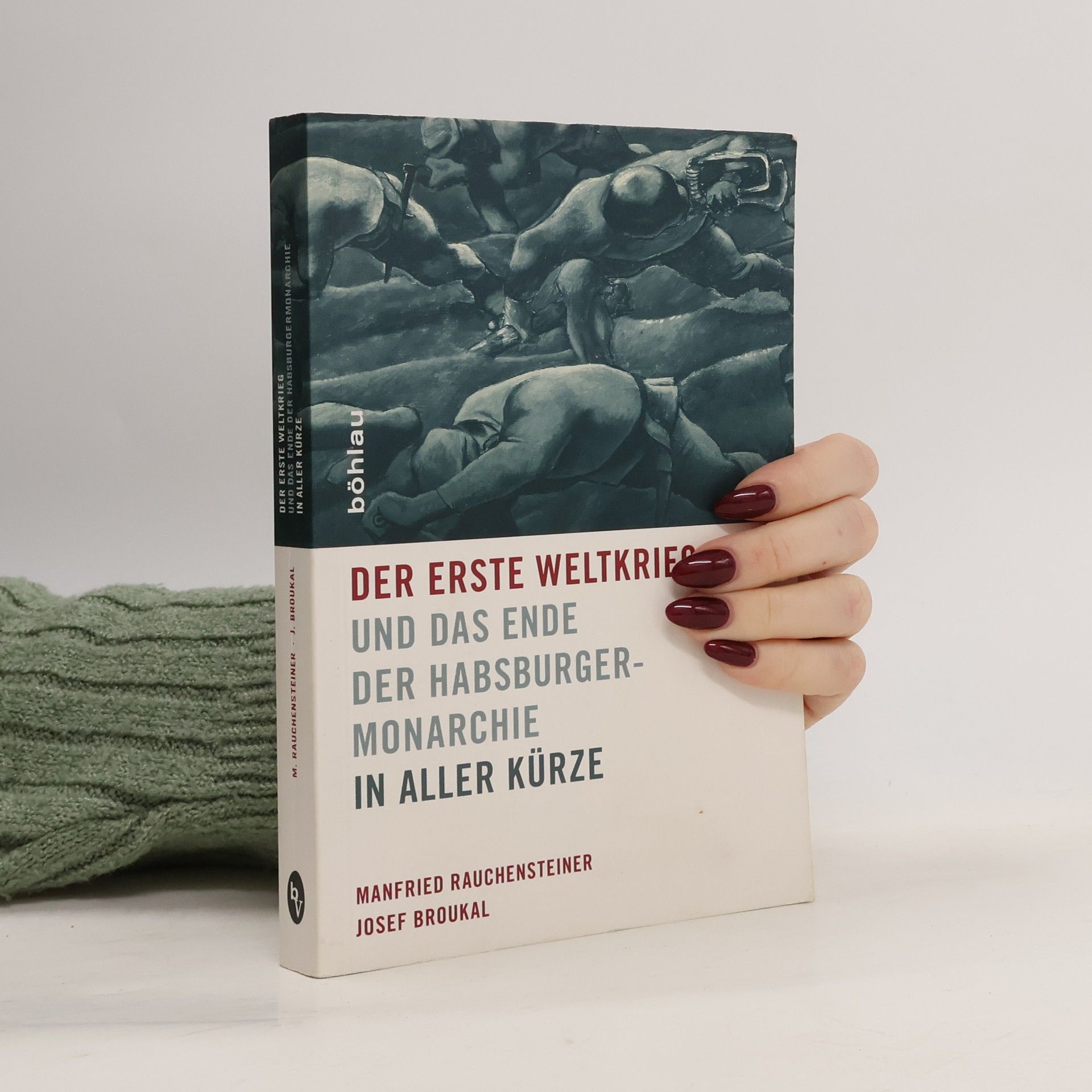 Manfried Rauchensteiner Der Erste Weltkrieg und das Ende der Habsburgermonarchie 1914 - 1918