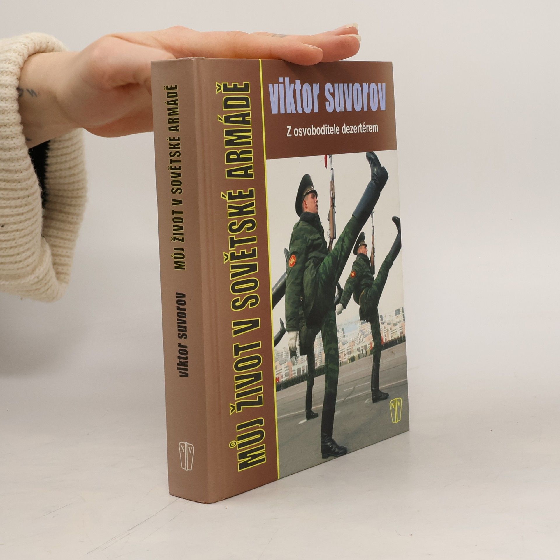 Viktor Andrejevič Suvorov Můj život v sovětské armádě : z osvoboditele dezertérem