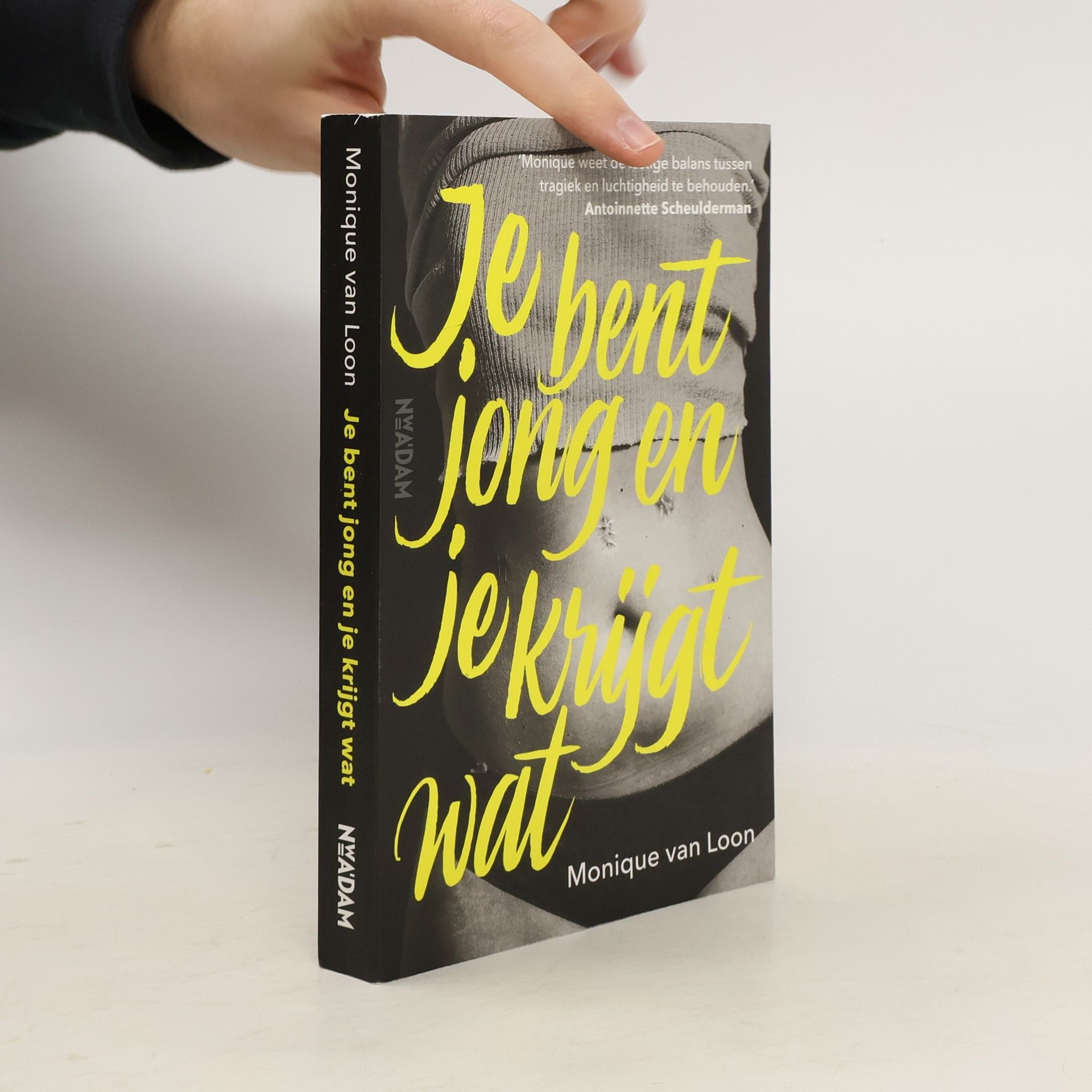 Monique van Loon Je bent jong en je krijgt wat