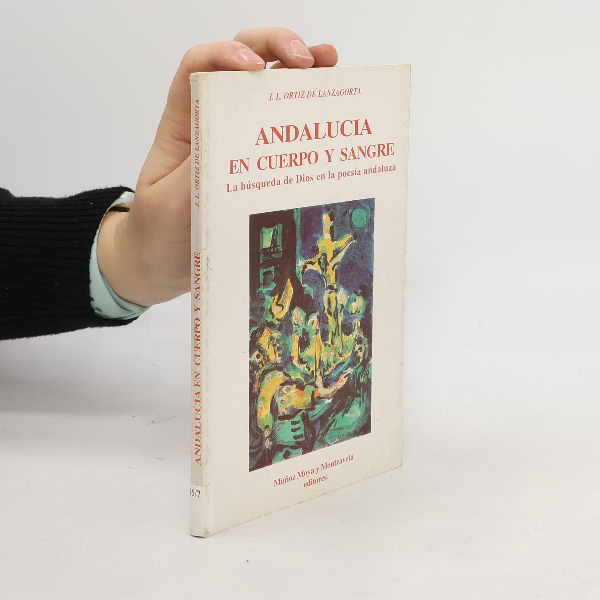 José Luis Ortiz de Lanzagorta Andalucía en cuerpo y sangre