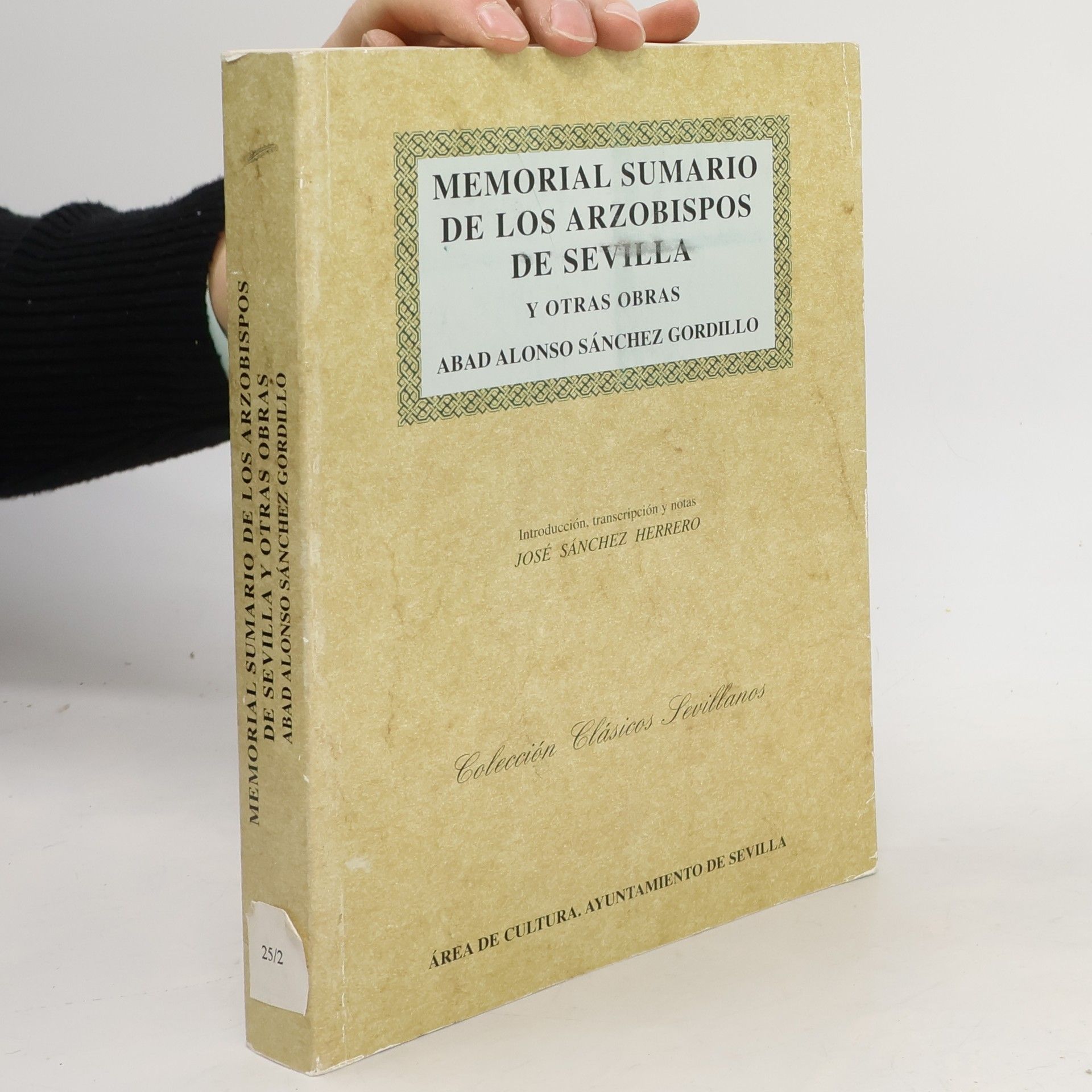Abad Alonso Sánchez Gordillo Clásicos Sevillanos: Memorial sumario de los arzobispos de Sevilla y otras obras