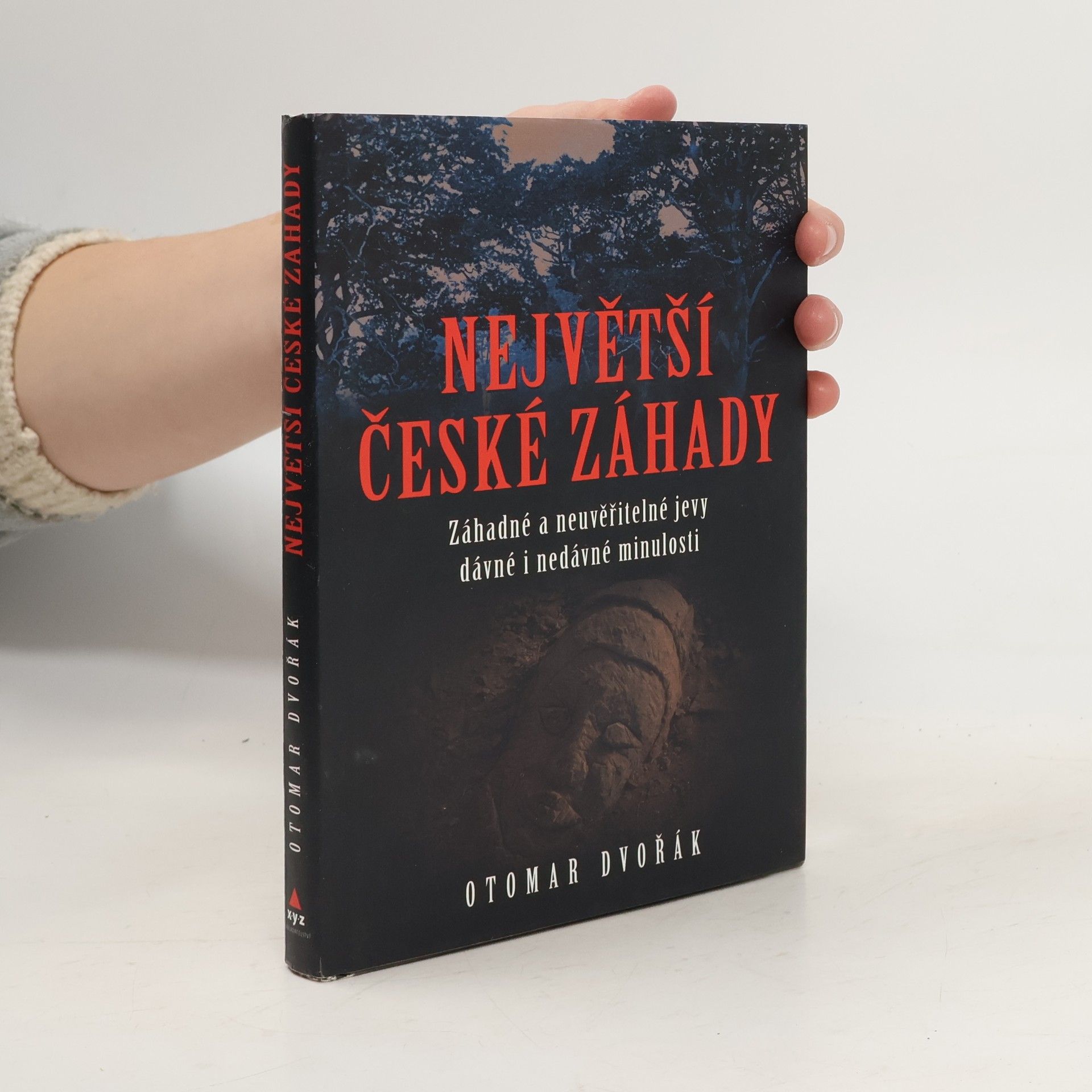Otomar Dvořák Největší české záhady. Záhadné a neuvěřitelné jevy dávné a nedávné minulosti