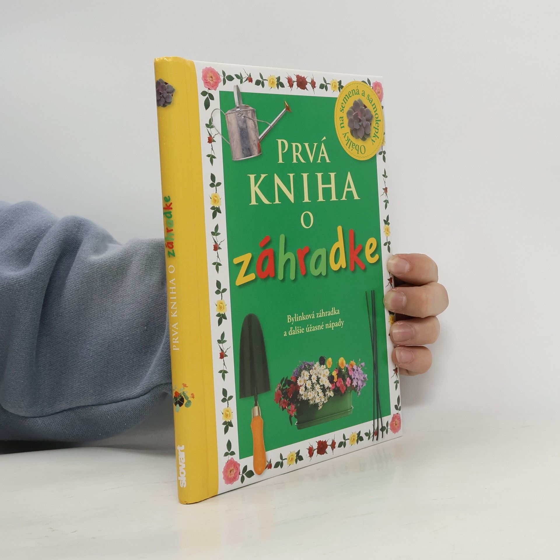 Angela Wilkes Prvá kniha o záhradke (Bylinková záhradka a ďalšie úžasné nápady)