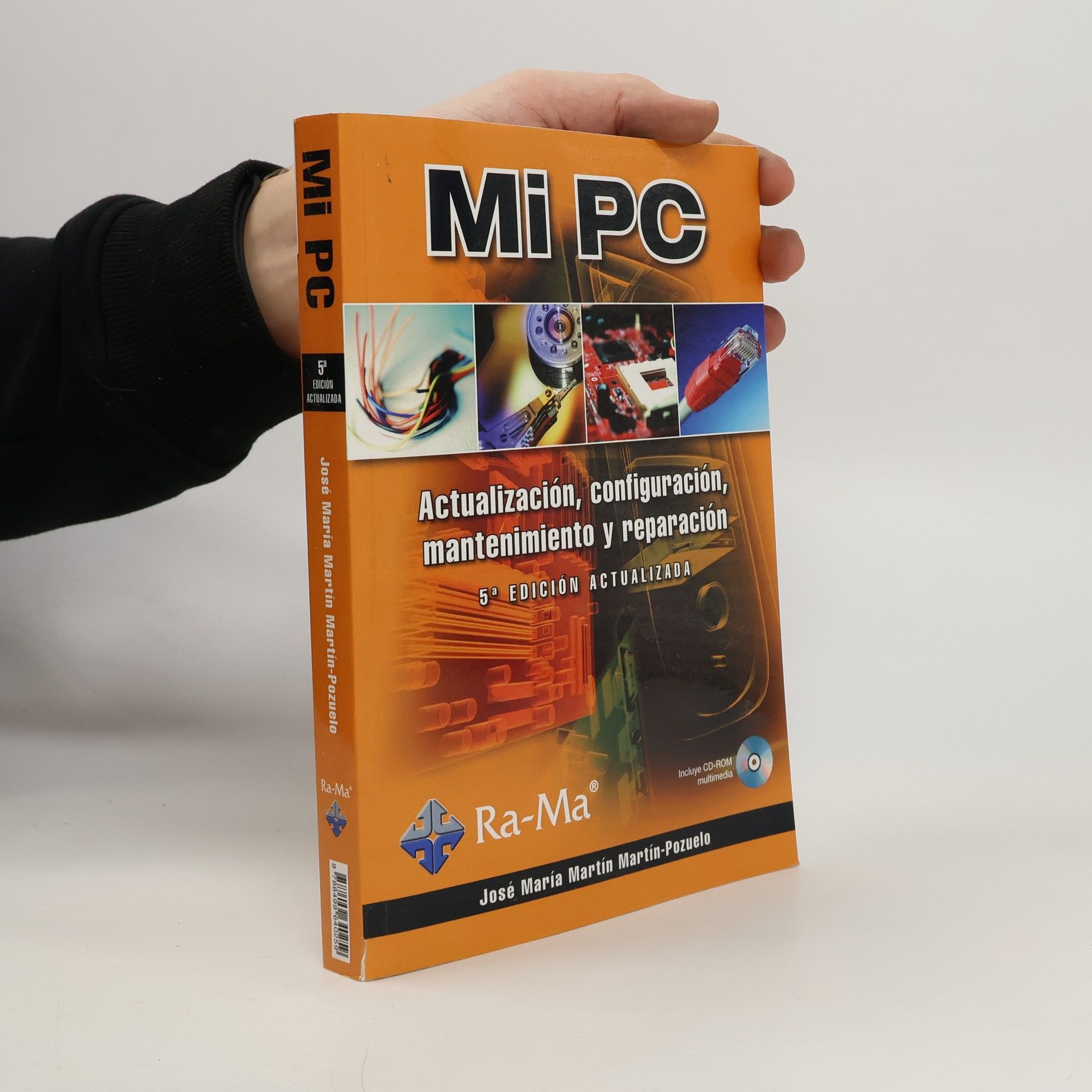 José María Martín Martín-Pozuelo Mi PC. Actualización, configuración, mantenimiento y reparación. 5a edición actualizada. Incluye CD