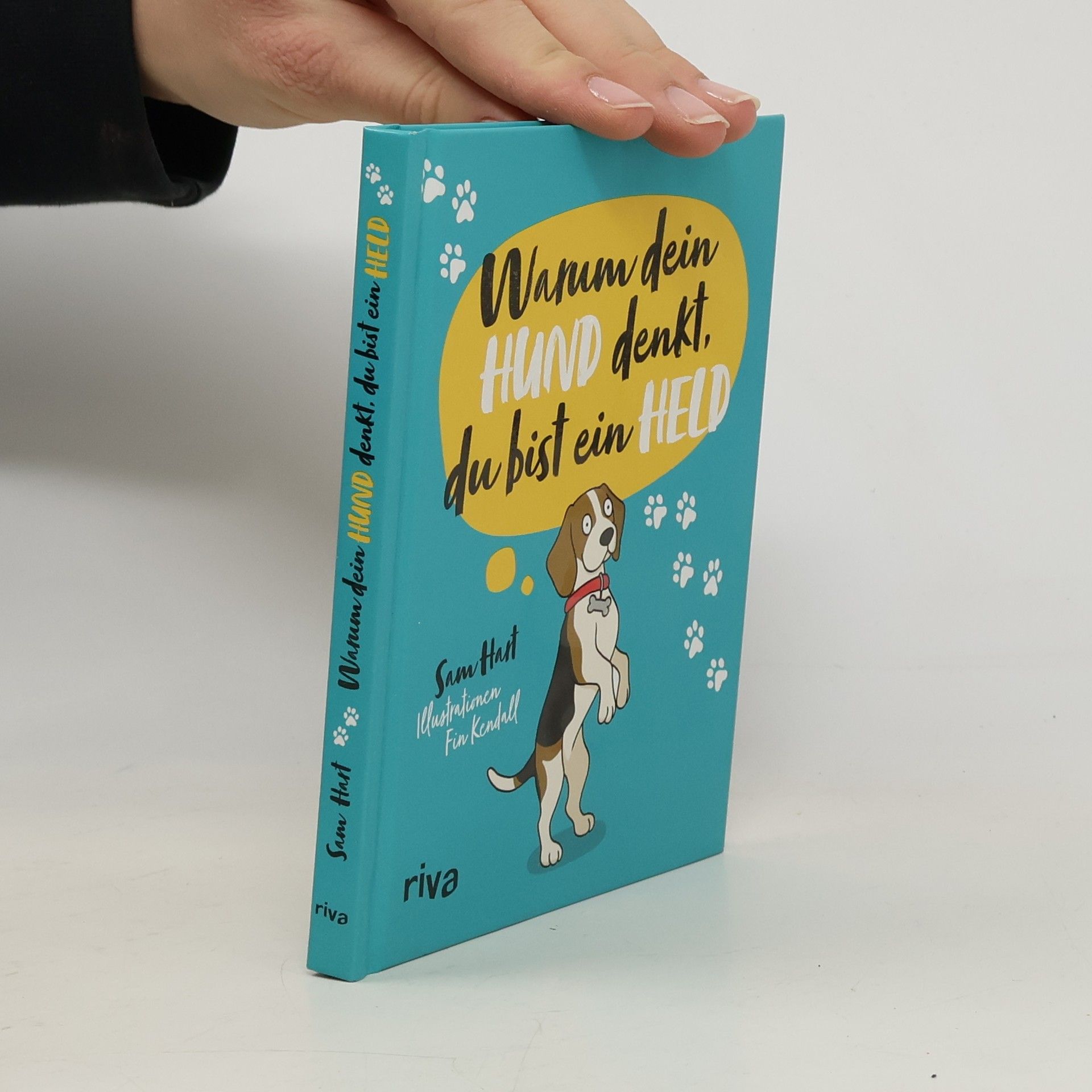 Sam Hart Warum dein Hund denkt, du bist ein Held