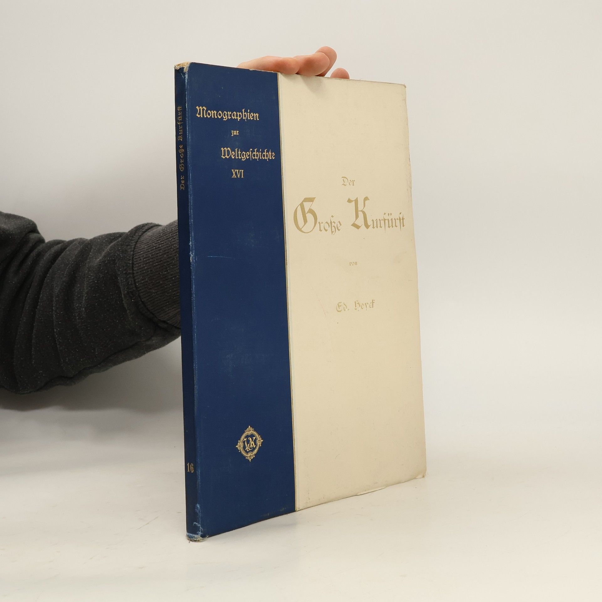 Monographien zur Weltgeschichte XVI. Der Große Kurfürst