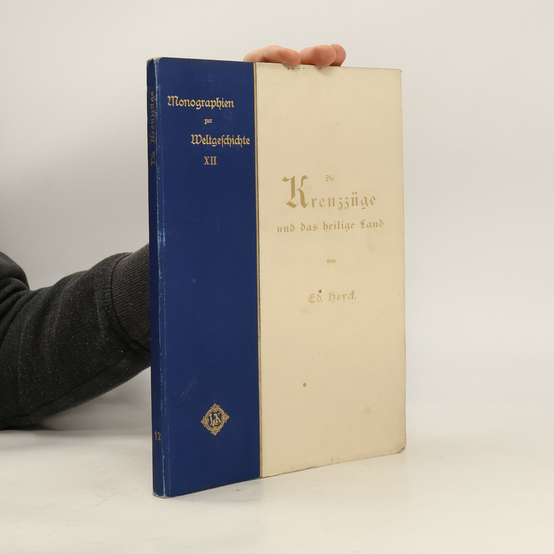 Monographien zur Weltgeschichte XII. Die Kreuzzüge und das heilige Land