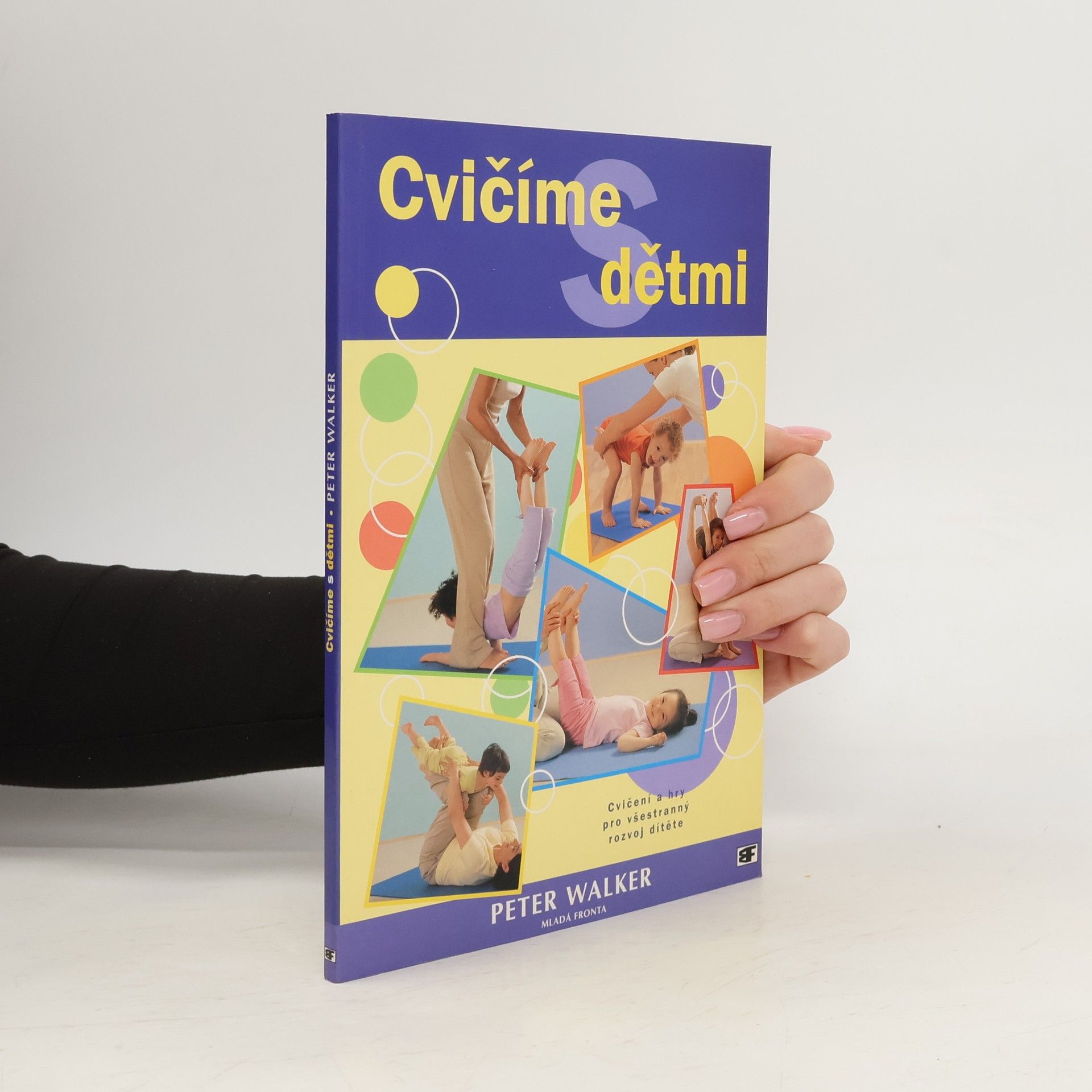 Peter Walker Cvičíme s dětmi: Cvičení a hry pro všestranný rozvoj dítěte