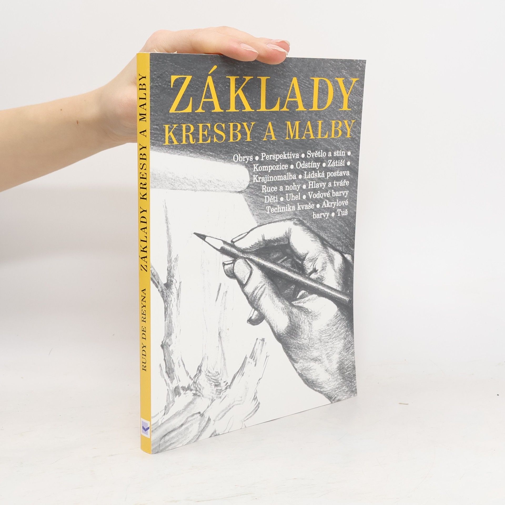 Rudy De Reyna Základy kresby a malby: Jak kreslit a malovat co vidím okolo