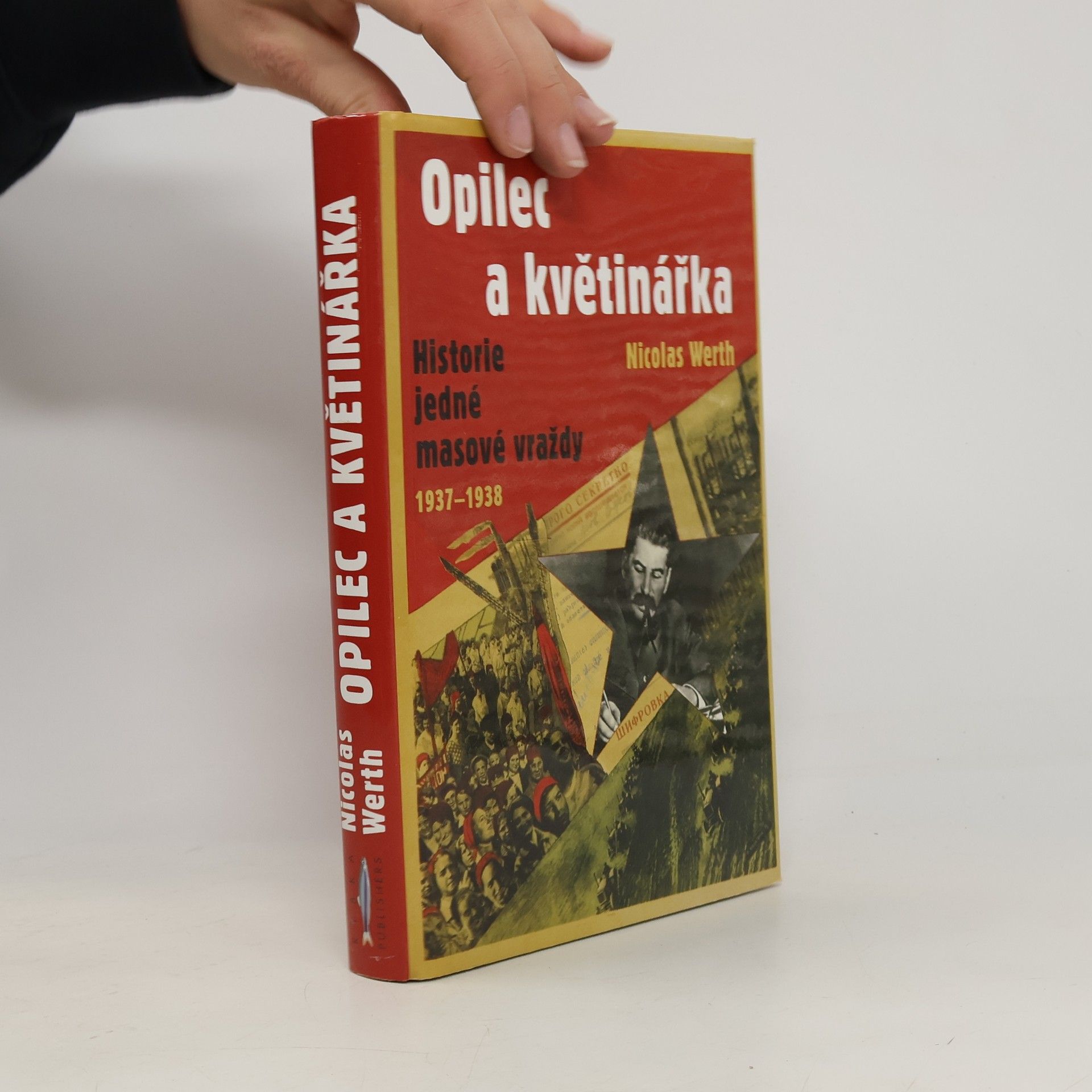 Nicolas Werth Opilec a květinářka - historie jedné masové vraždy (1937-1938)