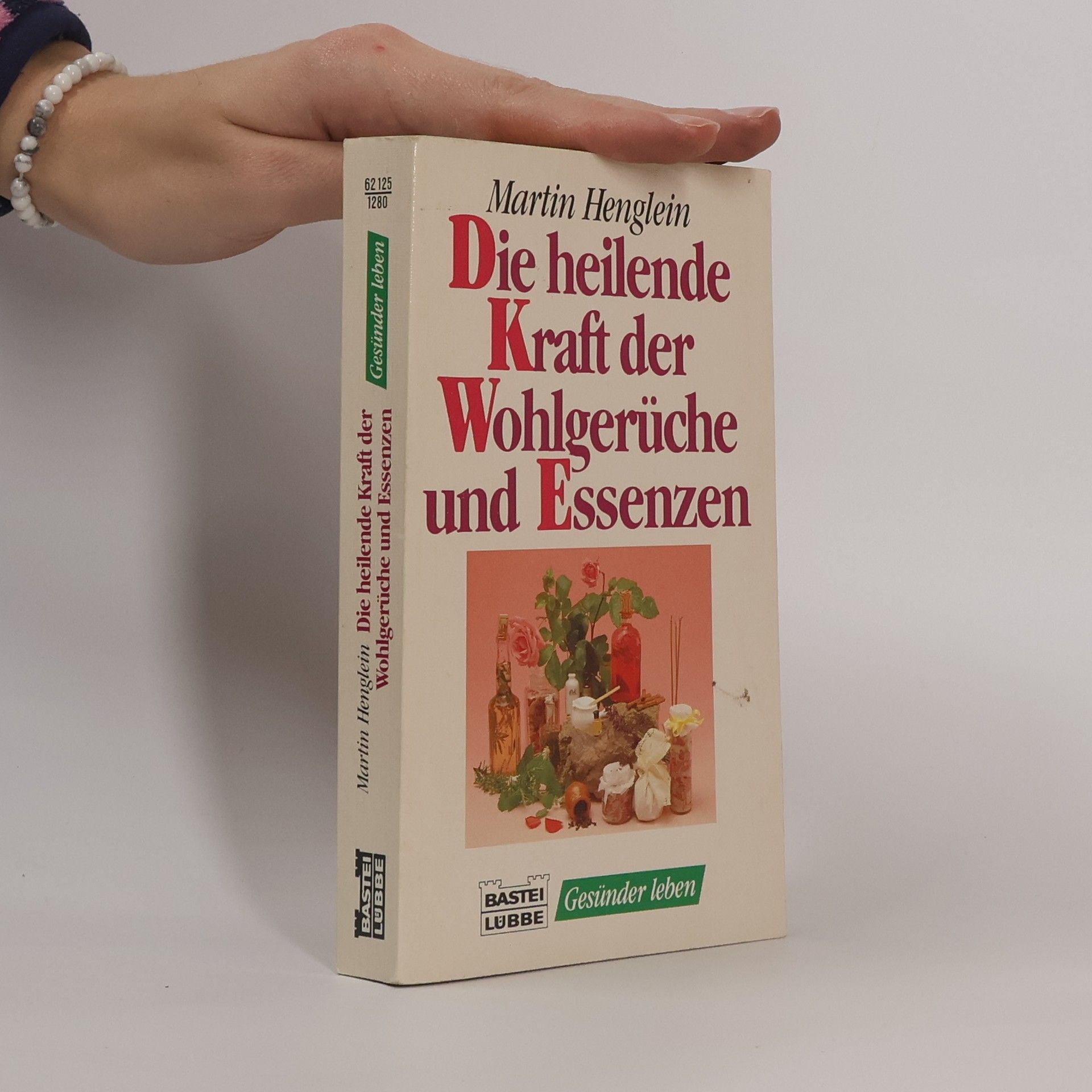 Die heilende Kraft der Wohlgerüche und Essenzen