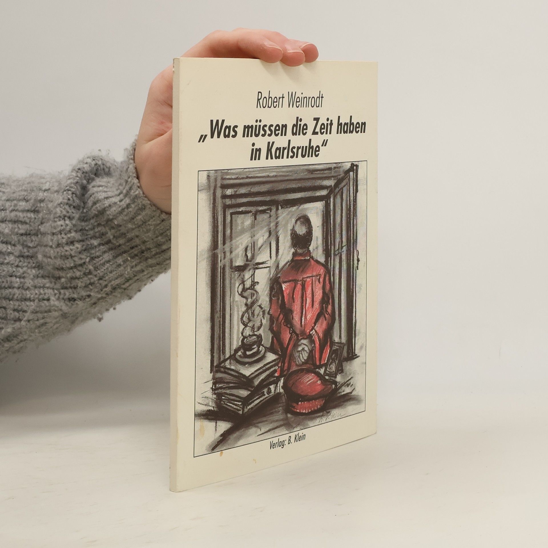 Robert Weinrodt Was müssen die Zeit haben in Karlsruhe