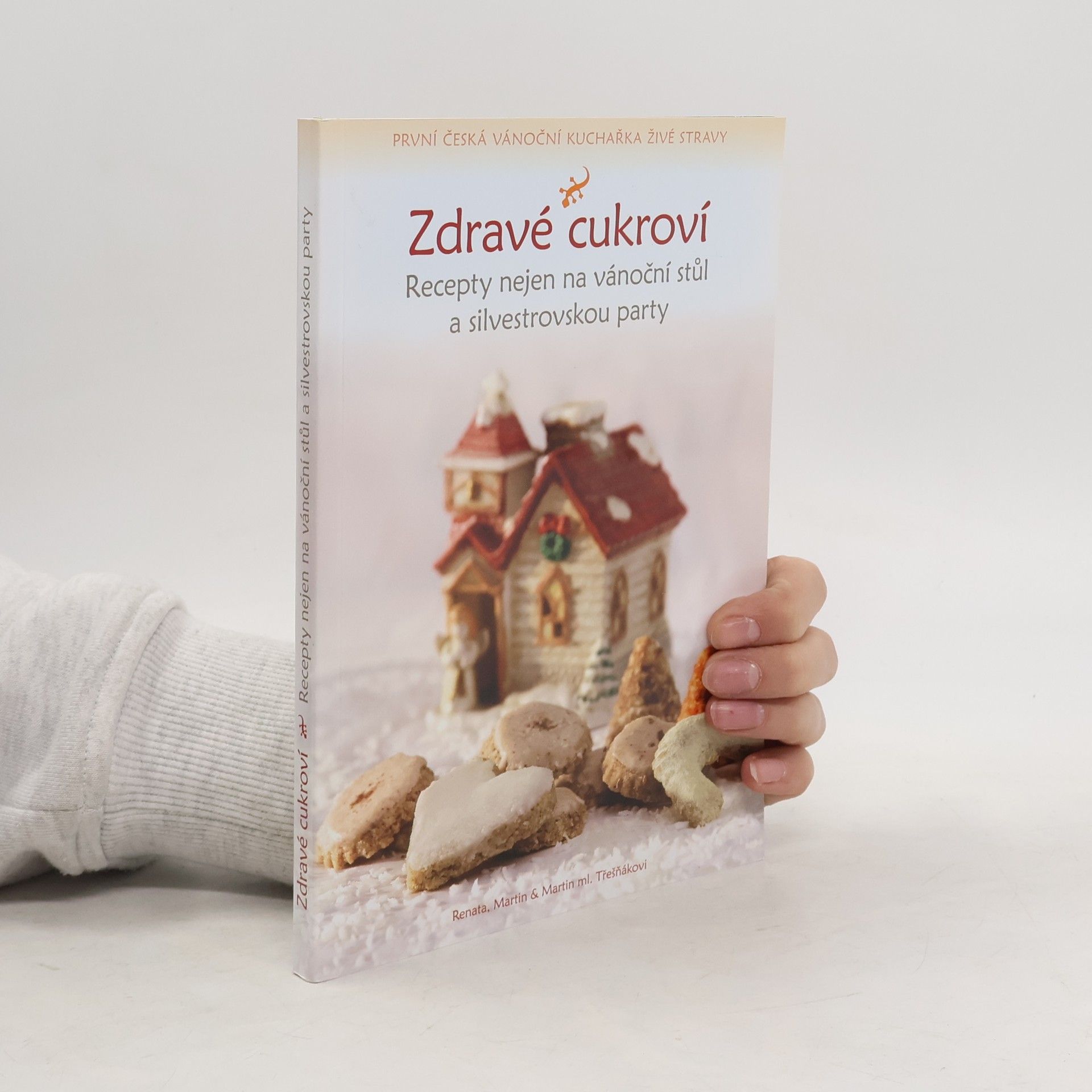 Renata Třešňáková Zdravé cukroví : raw recepty nejen na vánoční stůl a silvestrovskou party