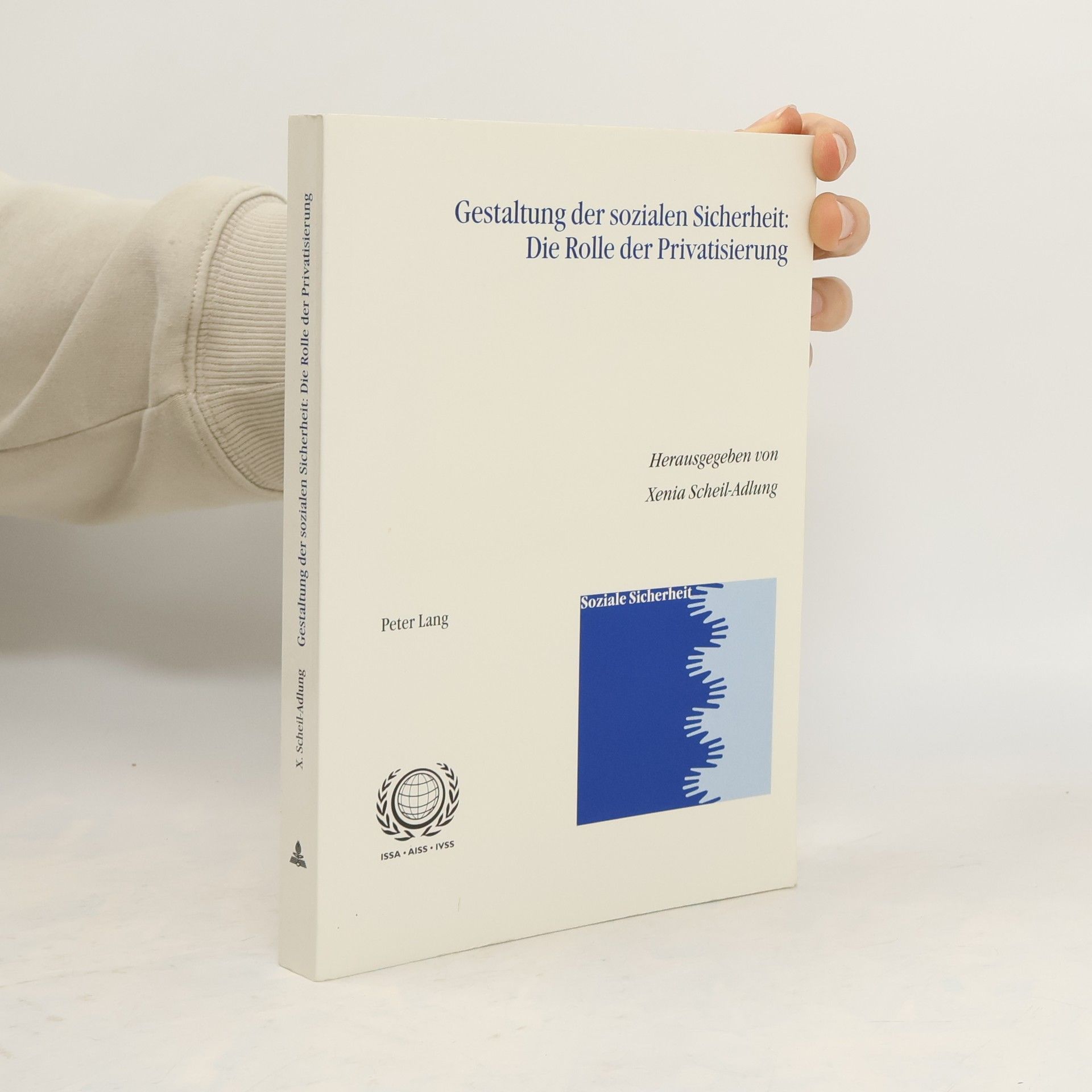 Xenia Scheil Adlung Gestaltung der sozialen Sicherheit: die Rolle der Privatisierung