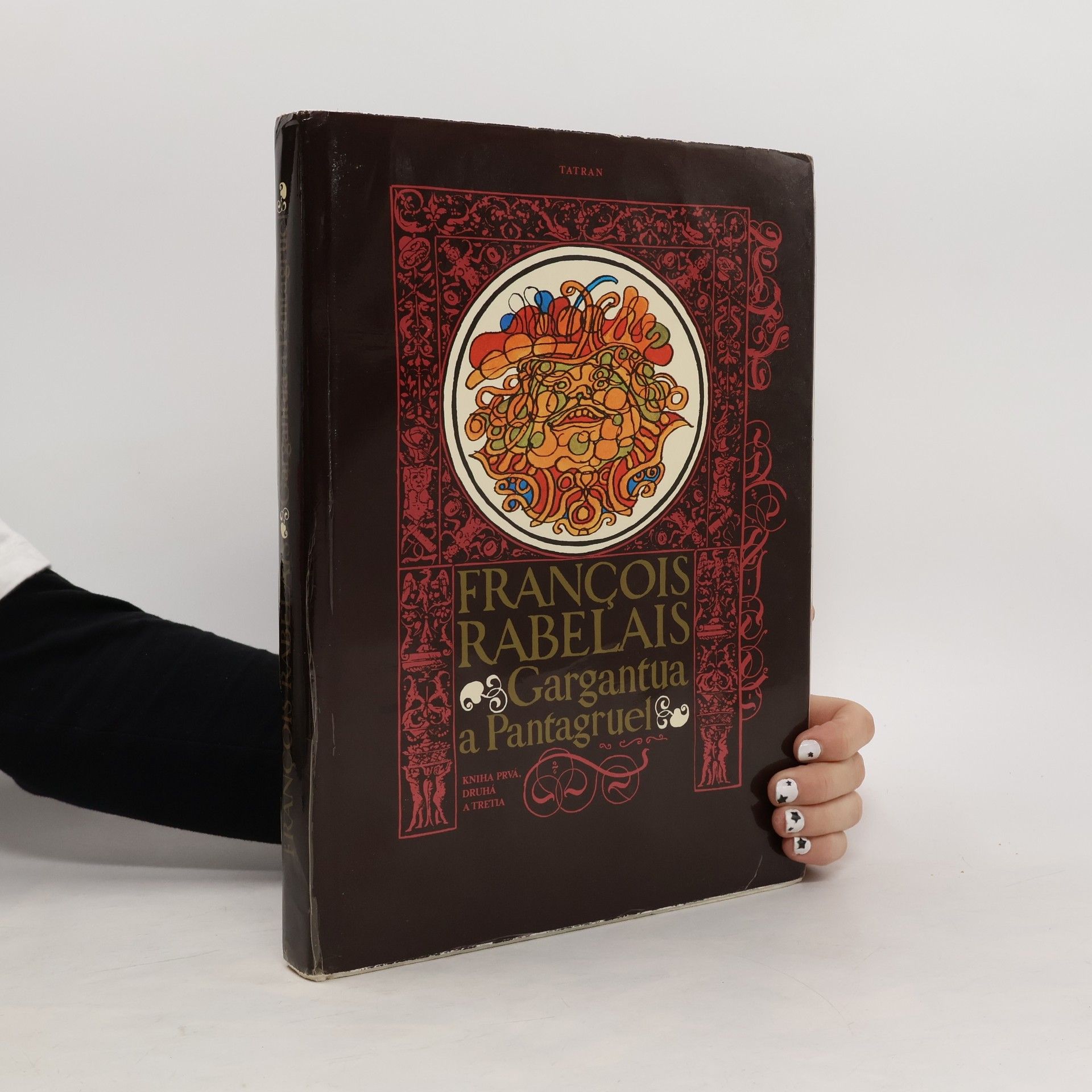 François Rabelais Gargantua a Pantagruel. Kniha prvá, druhá a tretia