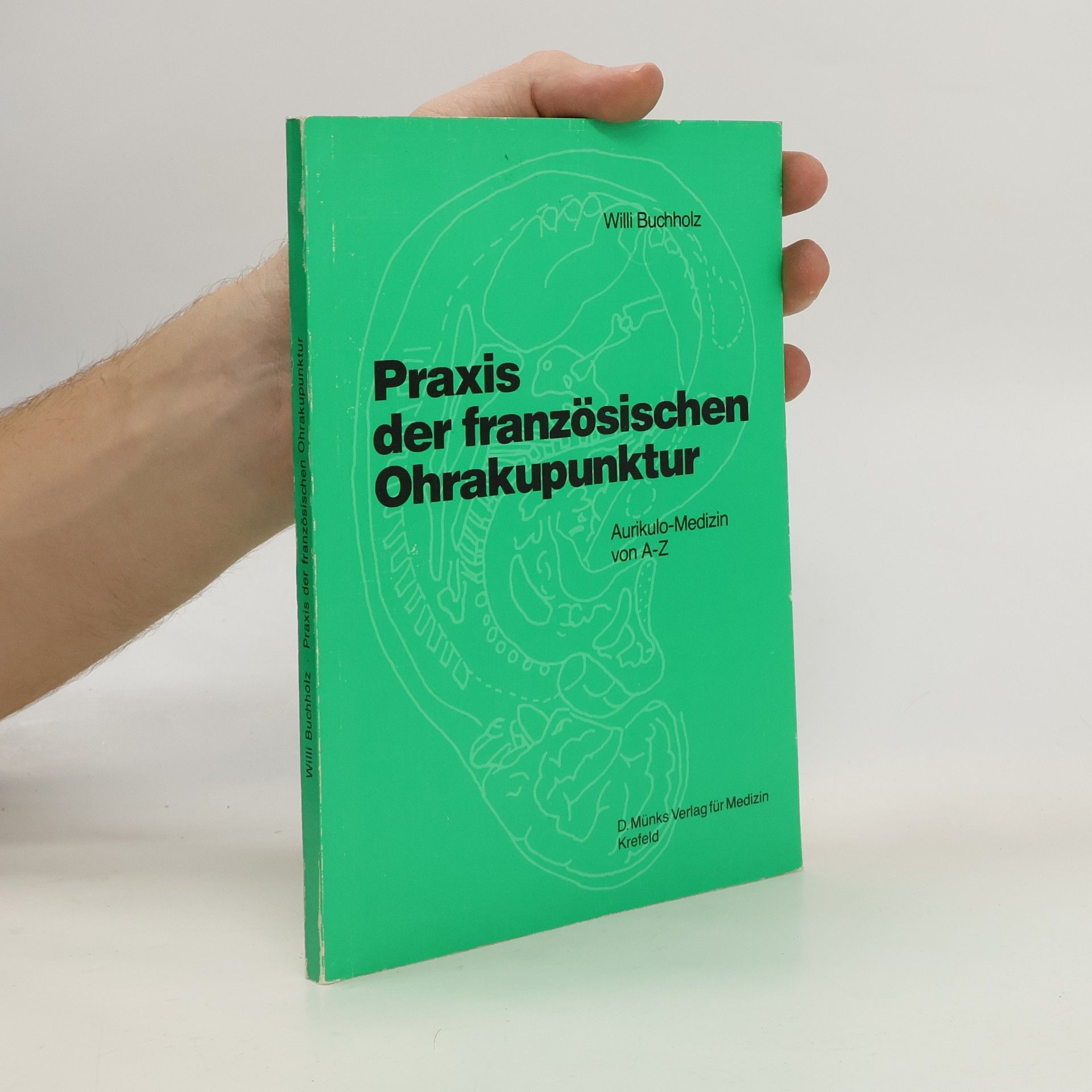 Willi Buchholz Praxis der französischen Ohrakupunktur