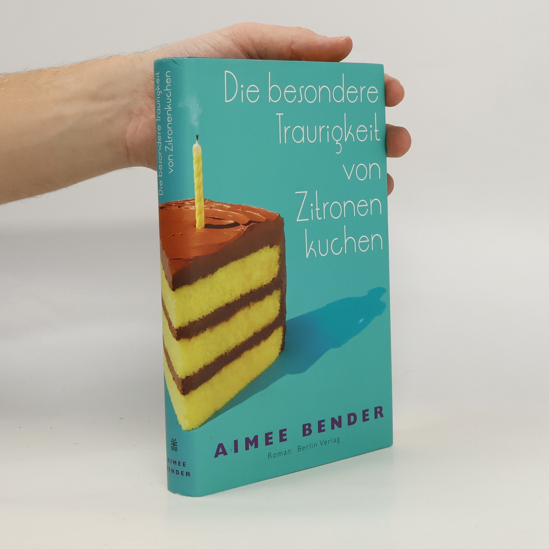 Aimee Bender Die besondere Traurigkeit von Zitronenkuchen