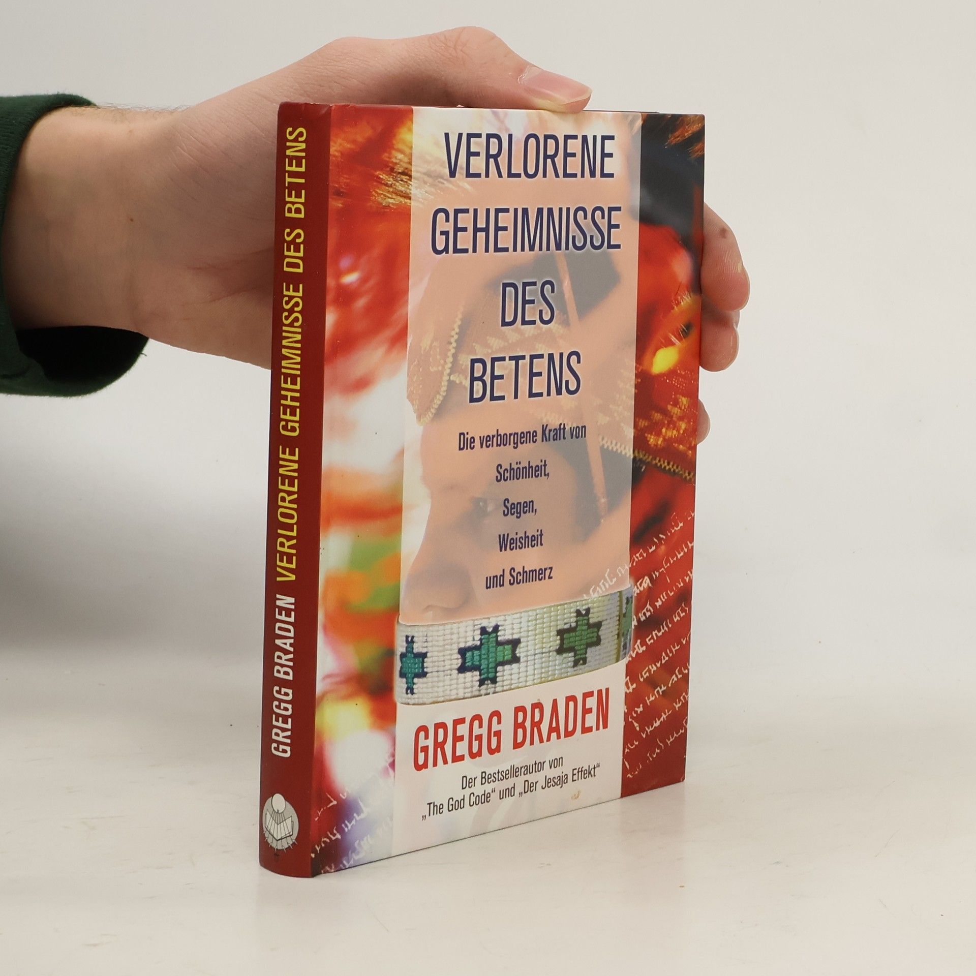 Gregg Braden Verlorene Geheimnisse des Betens