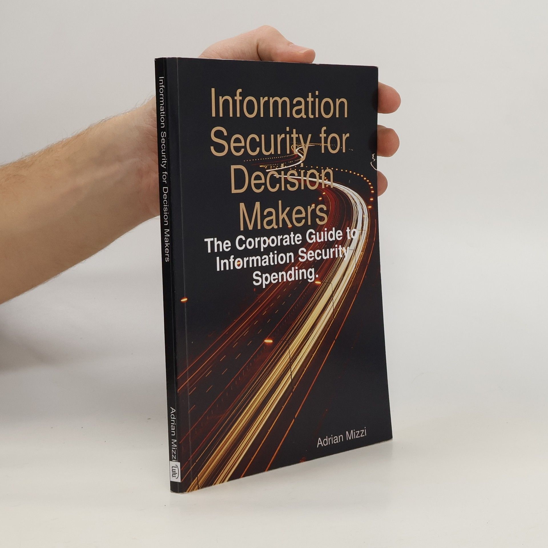 Adrian Mizzi Information Security for Decision Makers