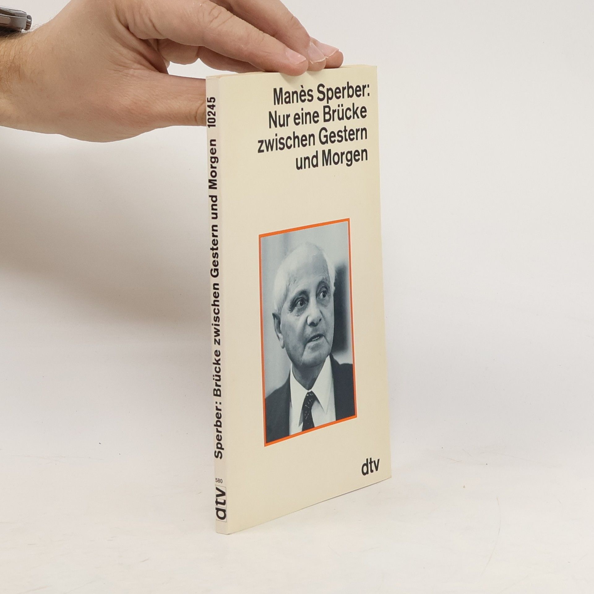 Manès Sperber Nur eine Brücke zwischen gestern und morgen