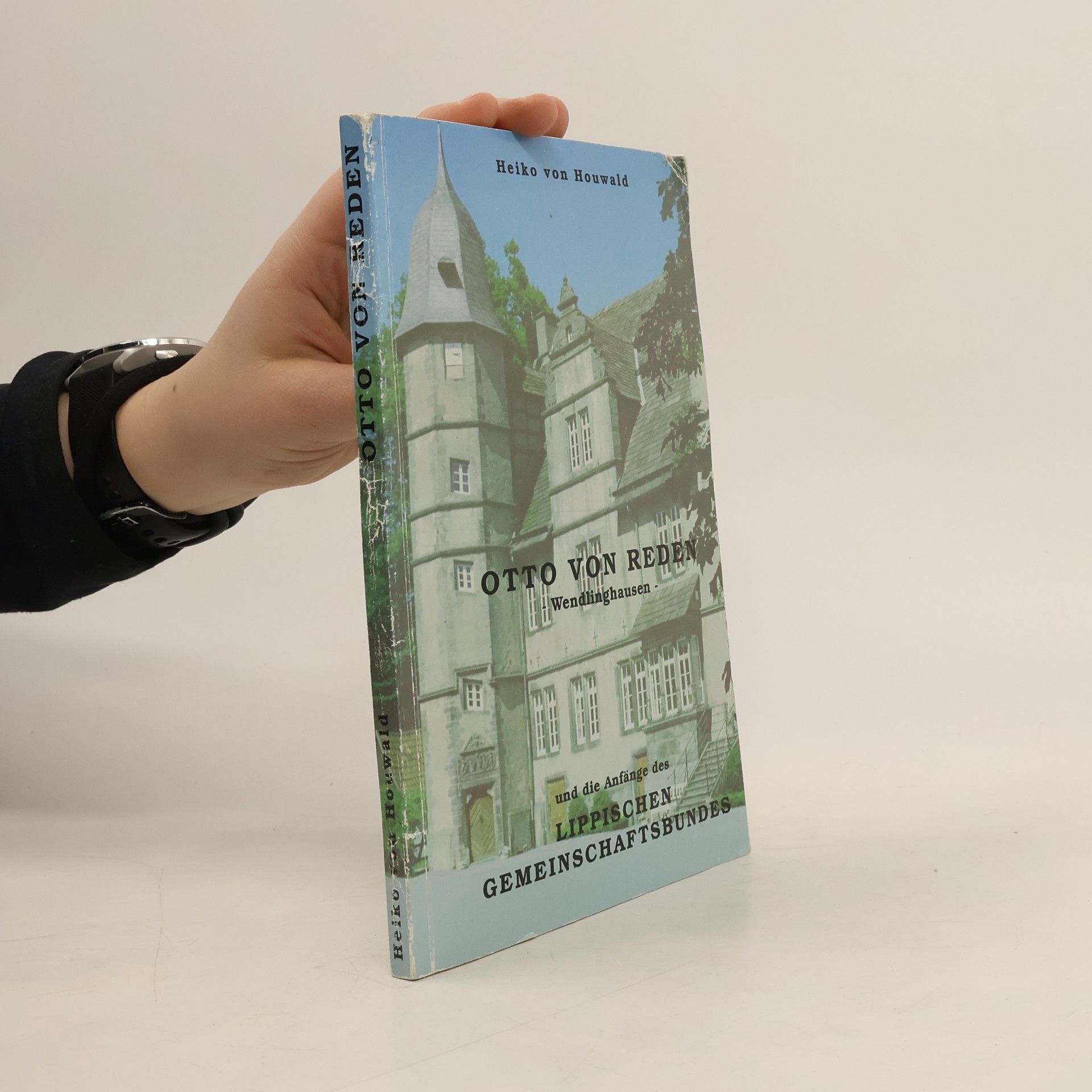 Heiko von Houwald Otto von Reden - Wendlinghausen - und die Anfänge des Lippischen Gemeinschaftsbundes