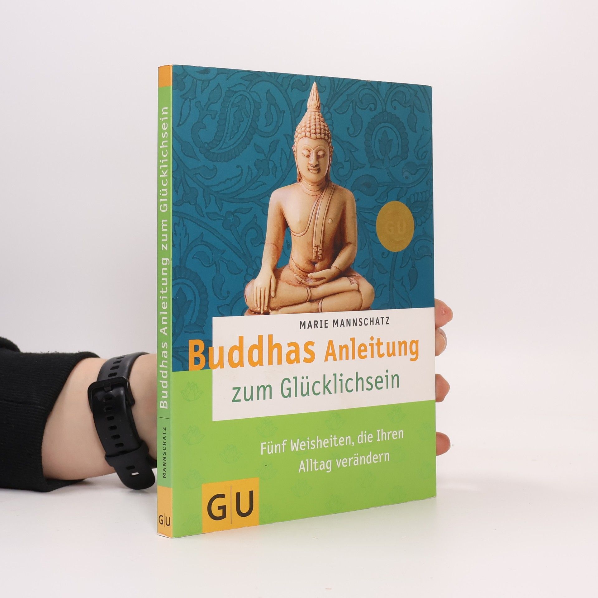 Marie Mannschaltz Buddhas Anleitung zum Glücklichsein