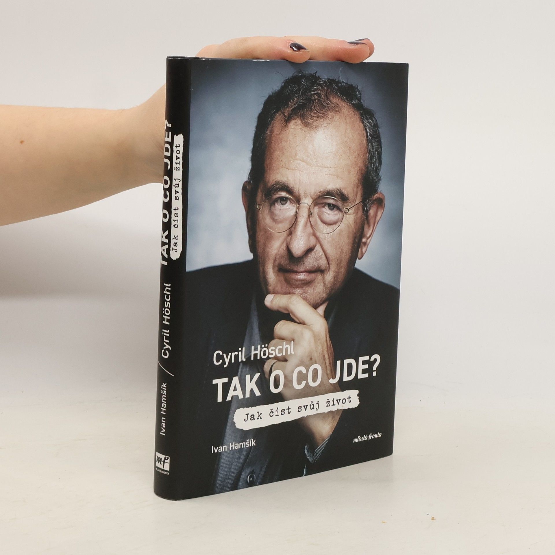 Cyril Höschl Tak o co jde? Jak číst svůj život