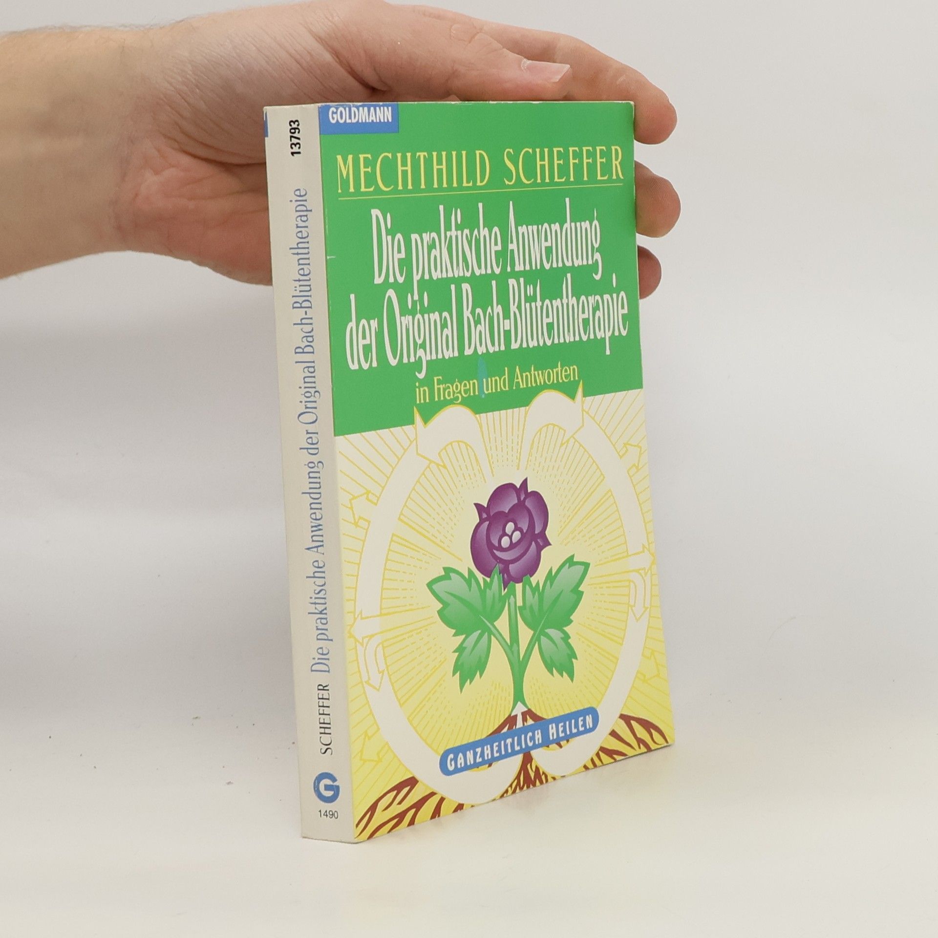 Die praktische Anwendung der Original-Bach-Blütentherapie in Fragen und Antworten