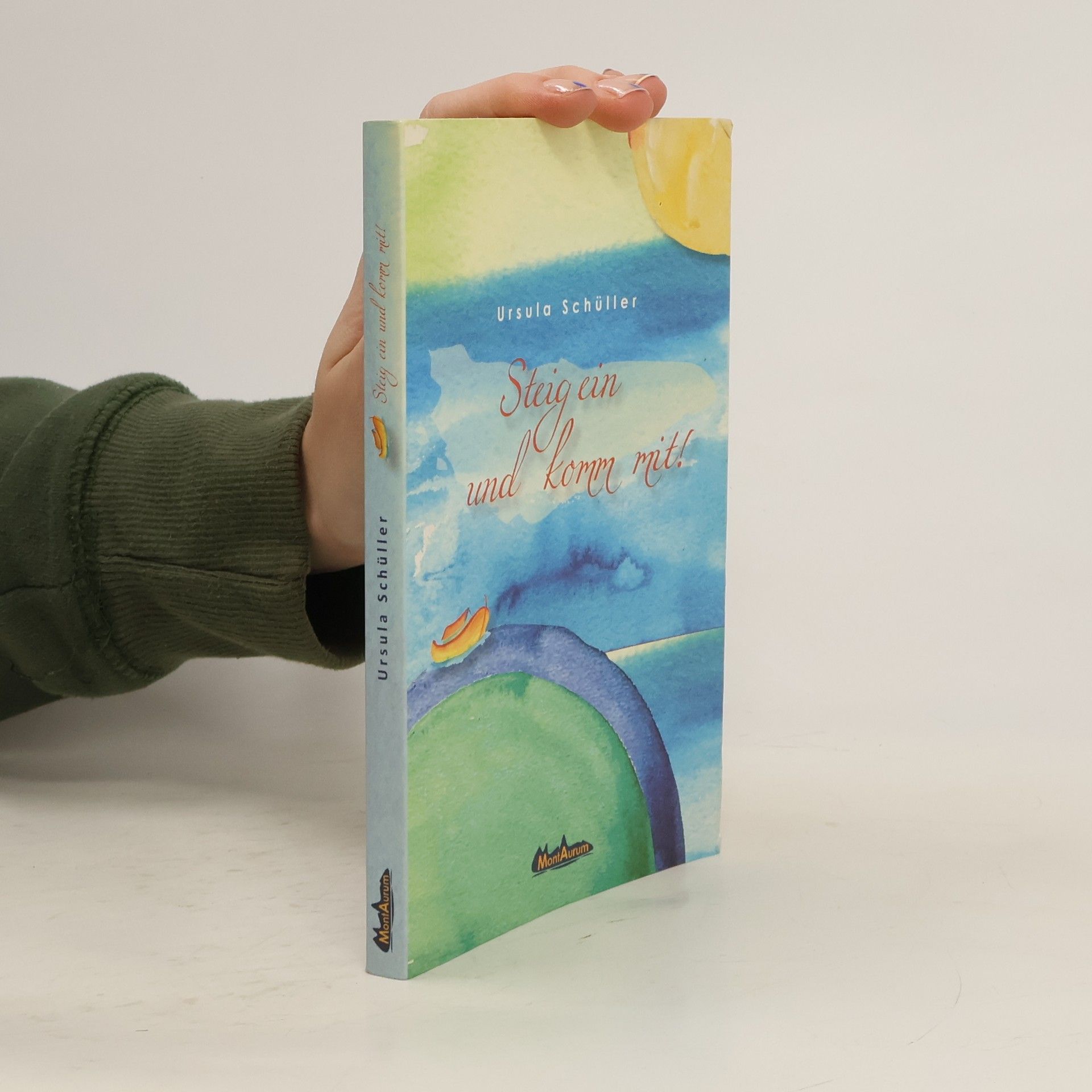 Ursula Schüller Steig ein und komm mit