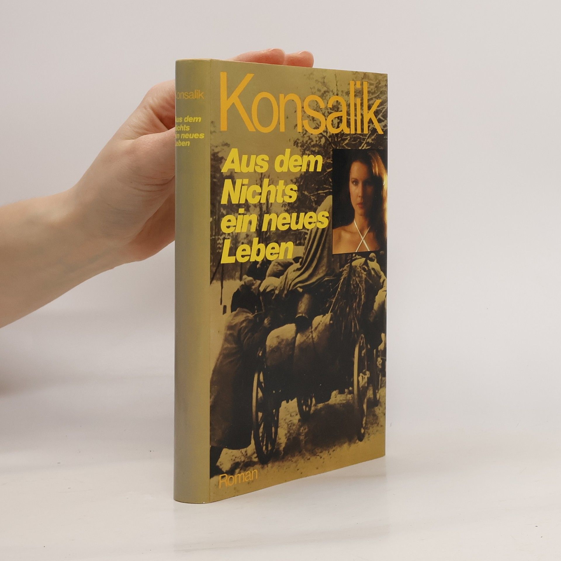 Heinz G. Konsalik Aus dem Nichts ein neues Leben