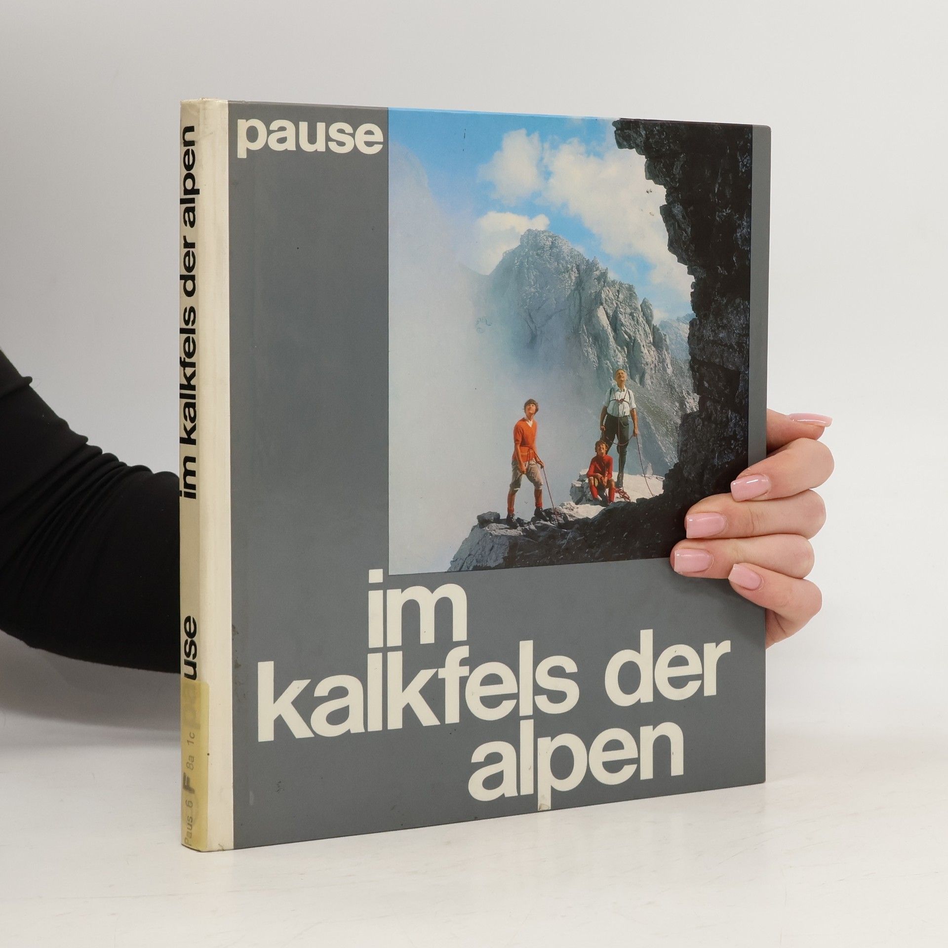 Walter Pause Im Kalkfels der Alpen