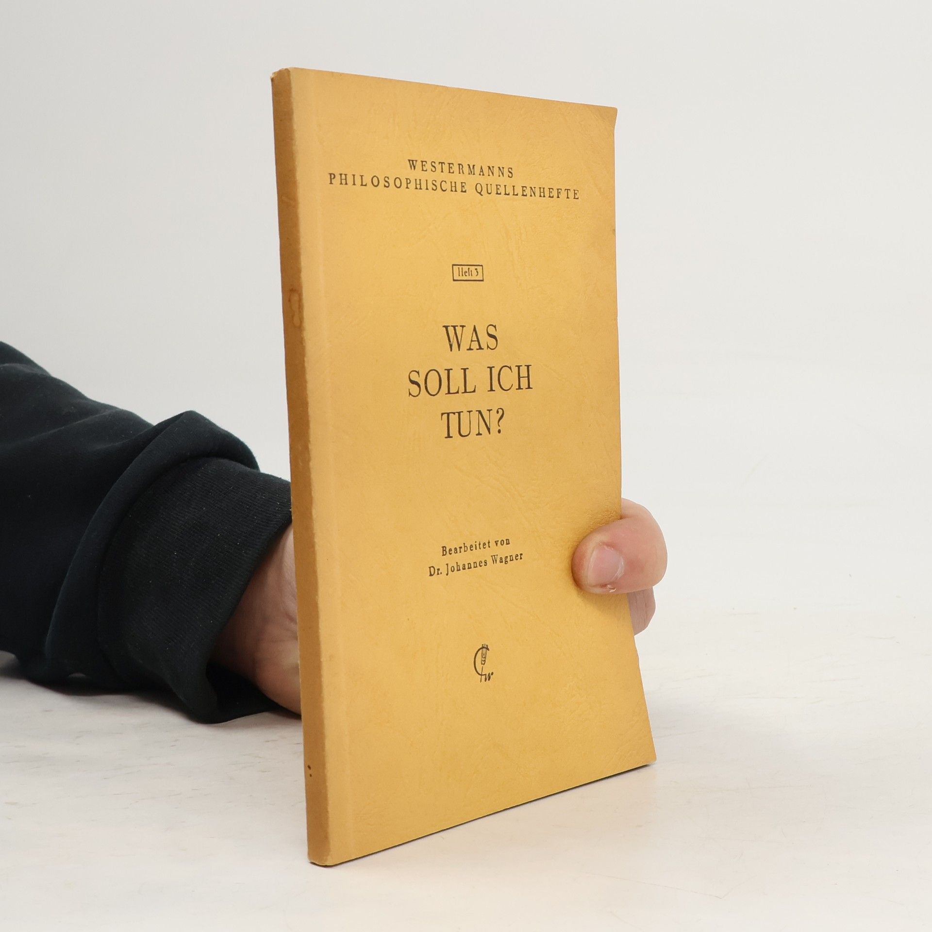 Westermanns Philosophische Quellenhefte, Heft 3. Was soll ich tun?
