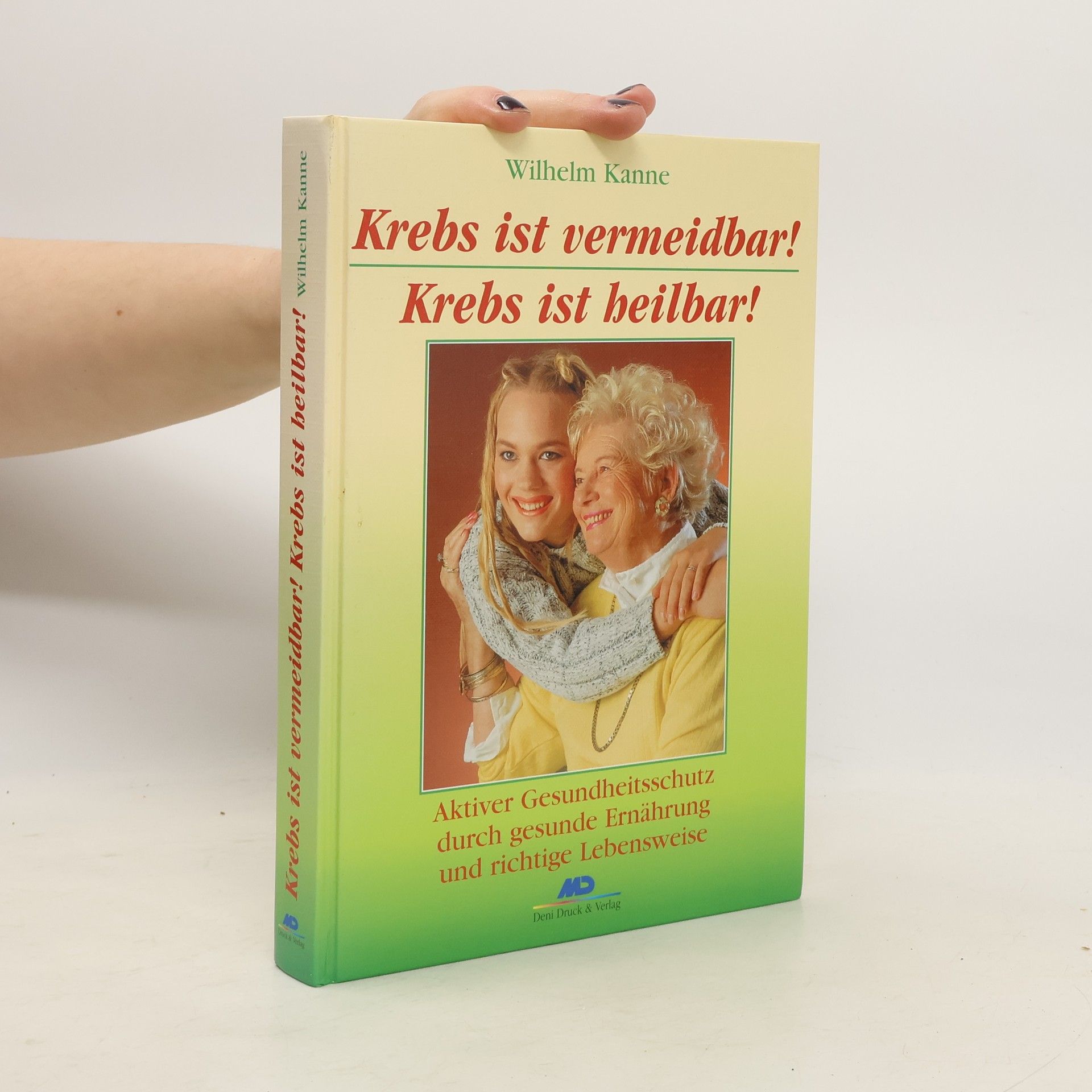 Wilhelm Kanne Krebs ist vermeidbar! Krebs ist heilbar!