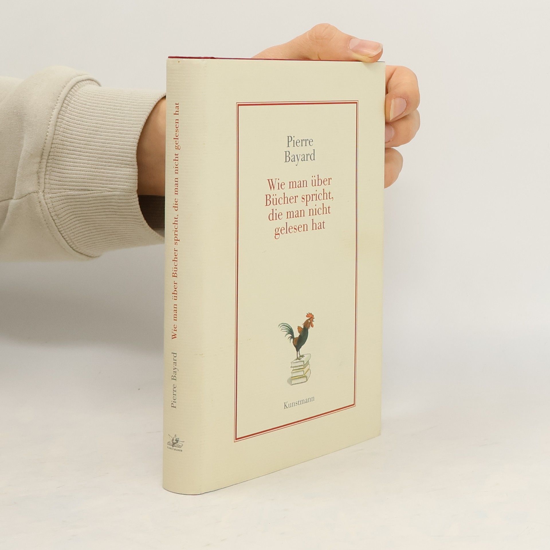 Pierre Bayard Wie man über Bücher spricht, die man nicht gelesen hat