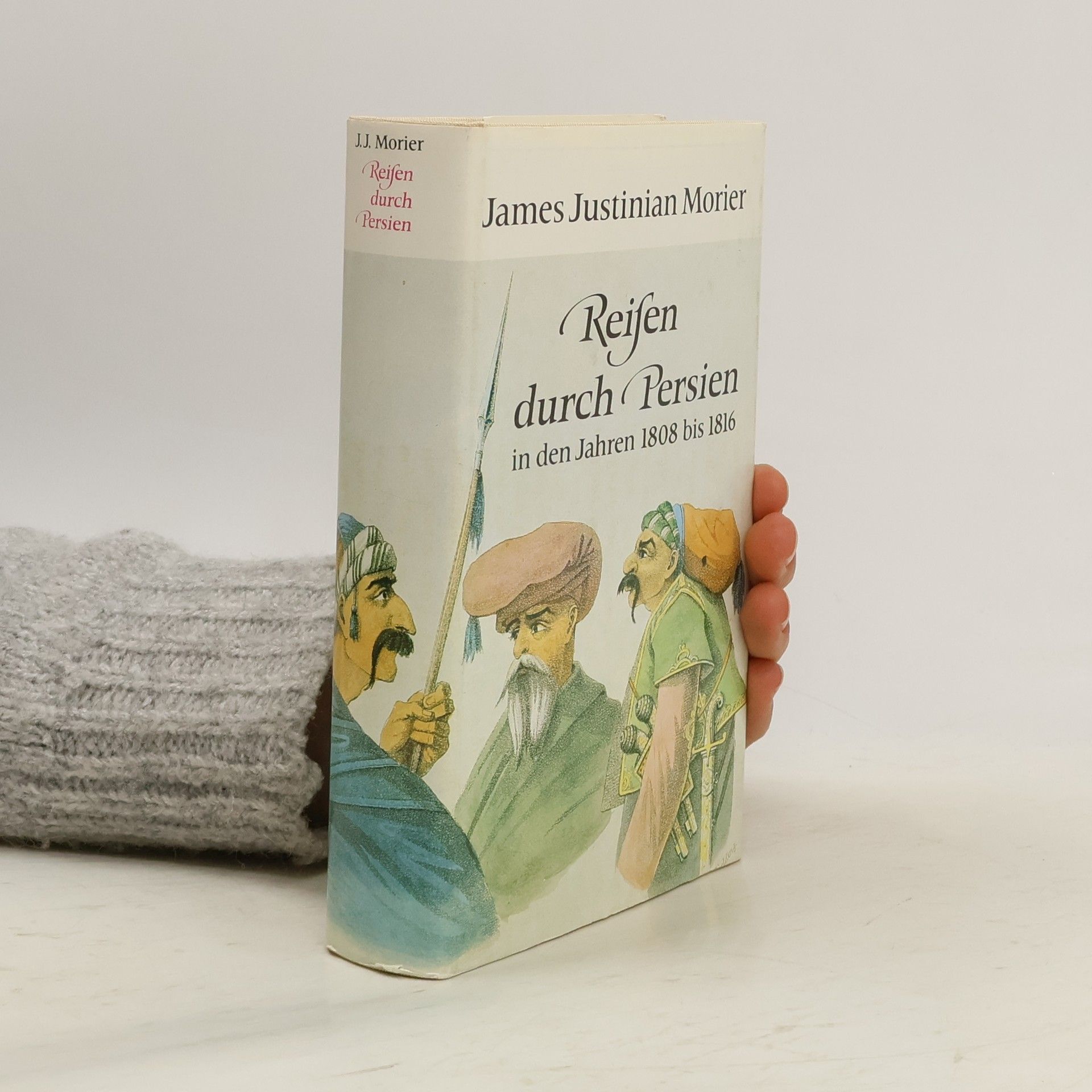James Justinian Morier Reisen durch Persien in den Jahren 1808 bis 1816